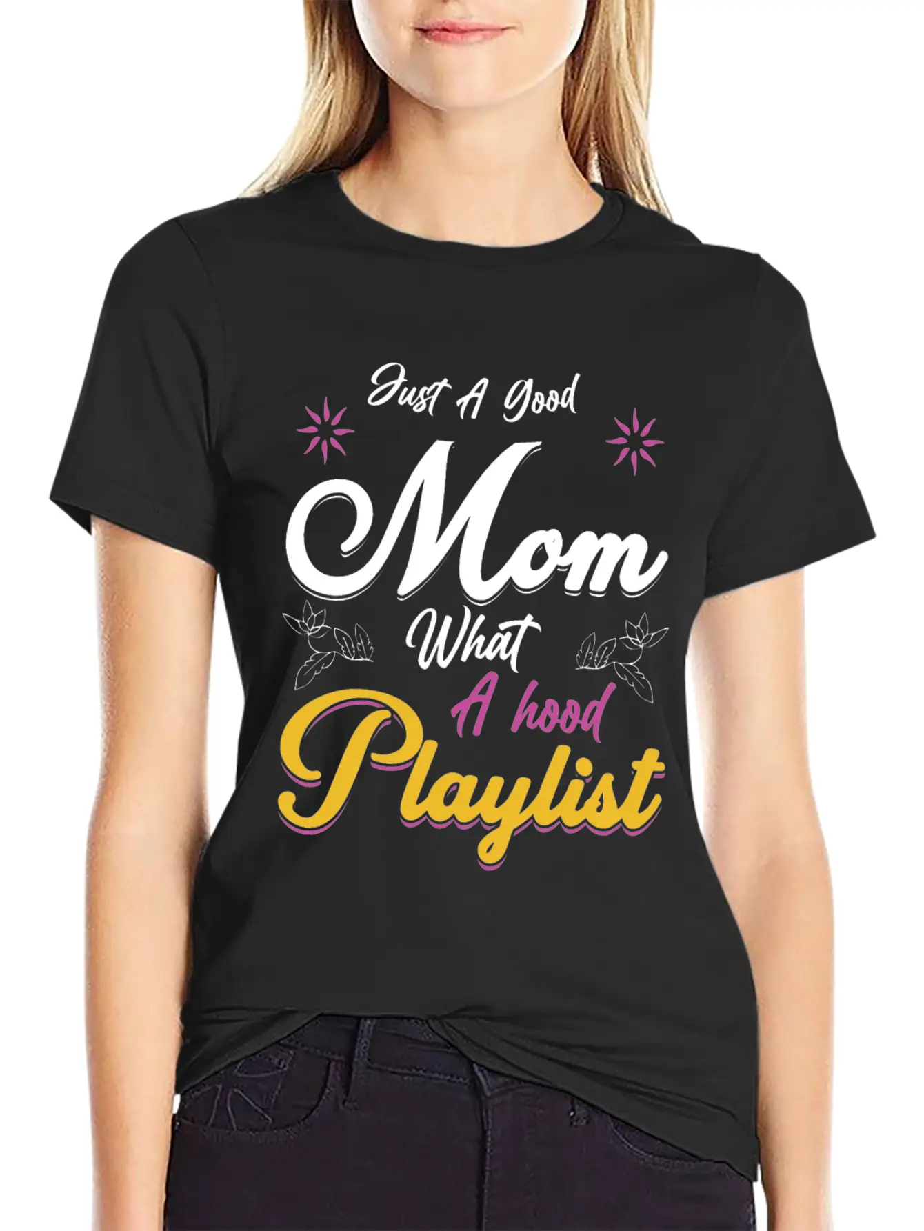 Just A Good Mom What A Hood Playlist Comfortable Minimalist Graphic Tee – Summer Style Essential