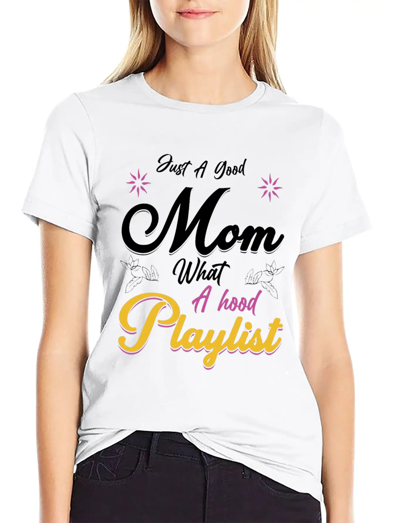 Just A Good Mom What A Hood Playlist Comfortable Minimalist Graphic Tee – Summer Style Essential