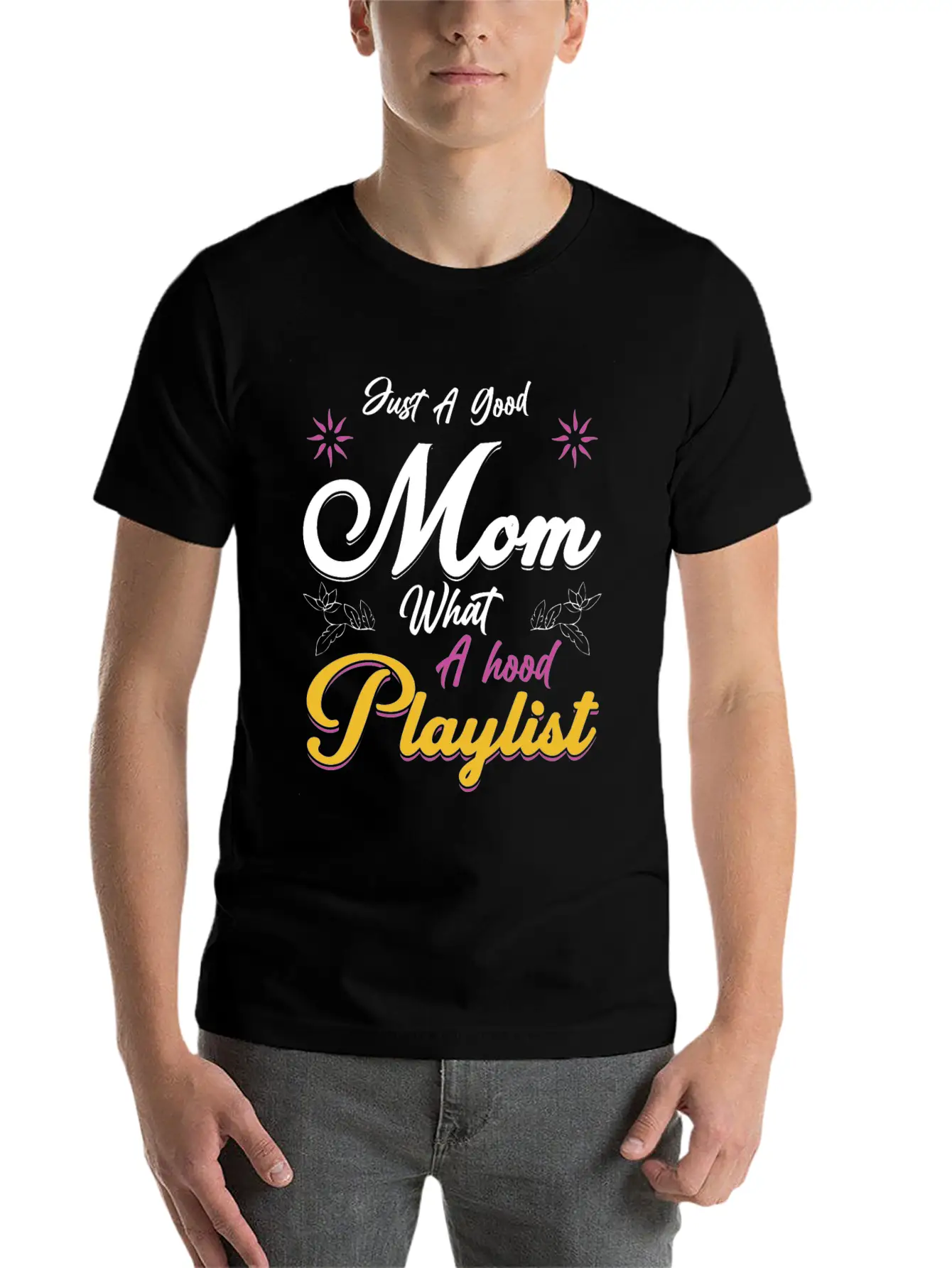 Just A Good Mom What A Hood Playlist Comfortable Minimalist Graphic Tee – Summer Style Essential