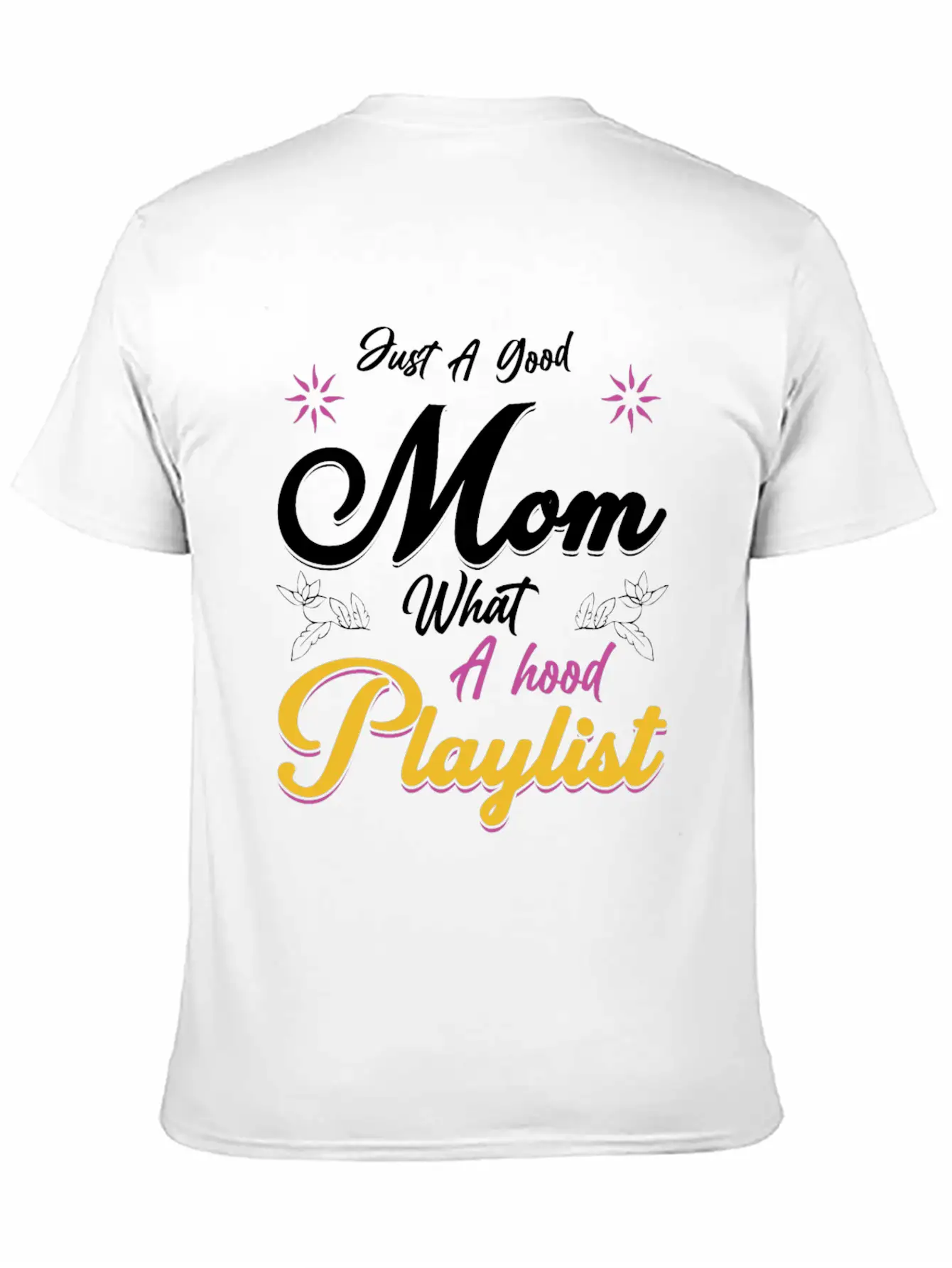 Just A Good Mom What A Hood Playlist Comfortable Minimalist Graphic Tee – Summer Style Essential