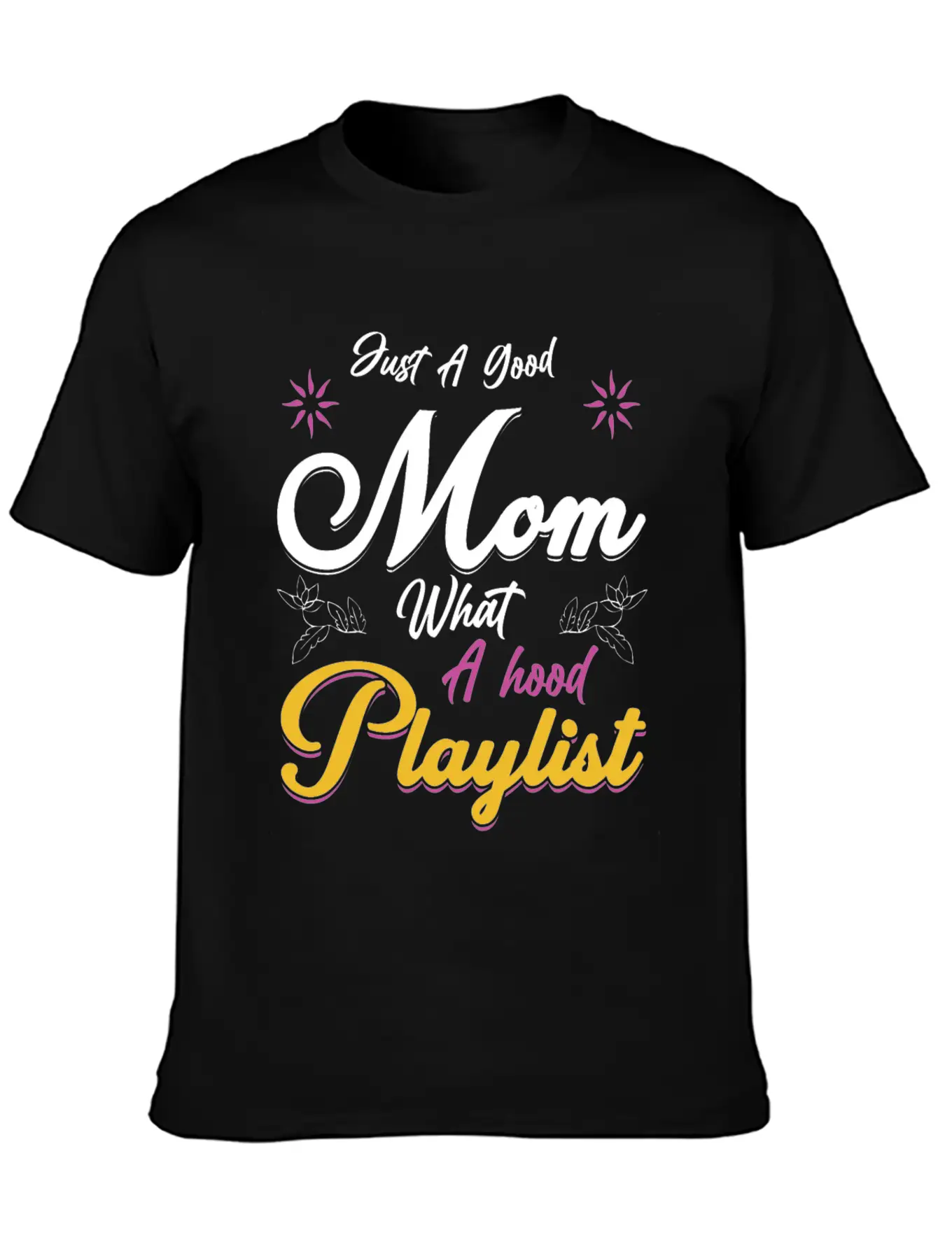 Just A Good Mom What A Hood Playlist Comfortable Minimalist Graphic Tee – Summer Style Essential