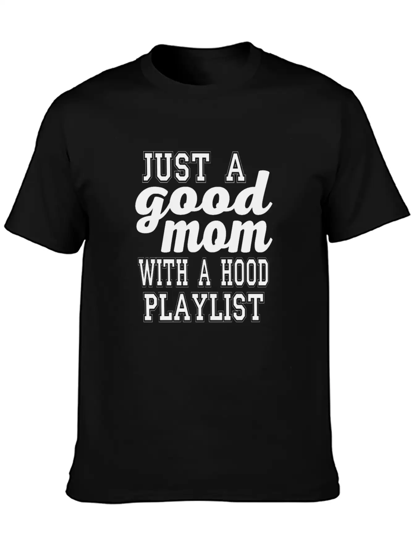 Just A Good Mom With A Hood Playlist Unisex Short Sleeve Soft Cotton T-Shirt – Casual Everyday Wear
