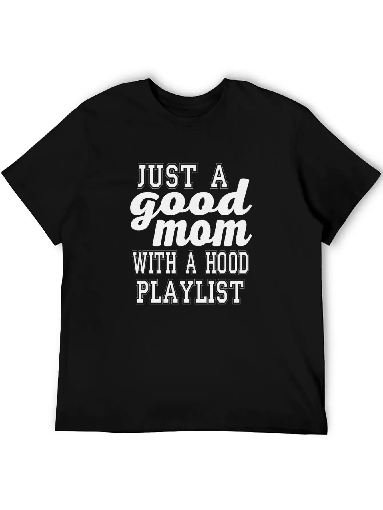 Just A Good Mom With A Hood Playlist Unisex Short Sleeve Soft Cotton T-Shirt – Casual Everyday Wear