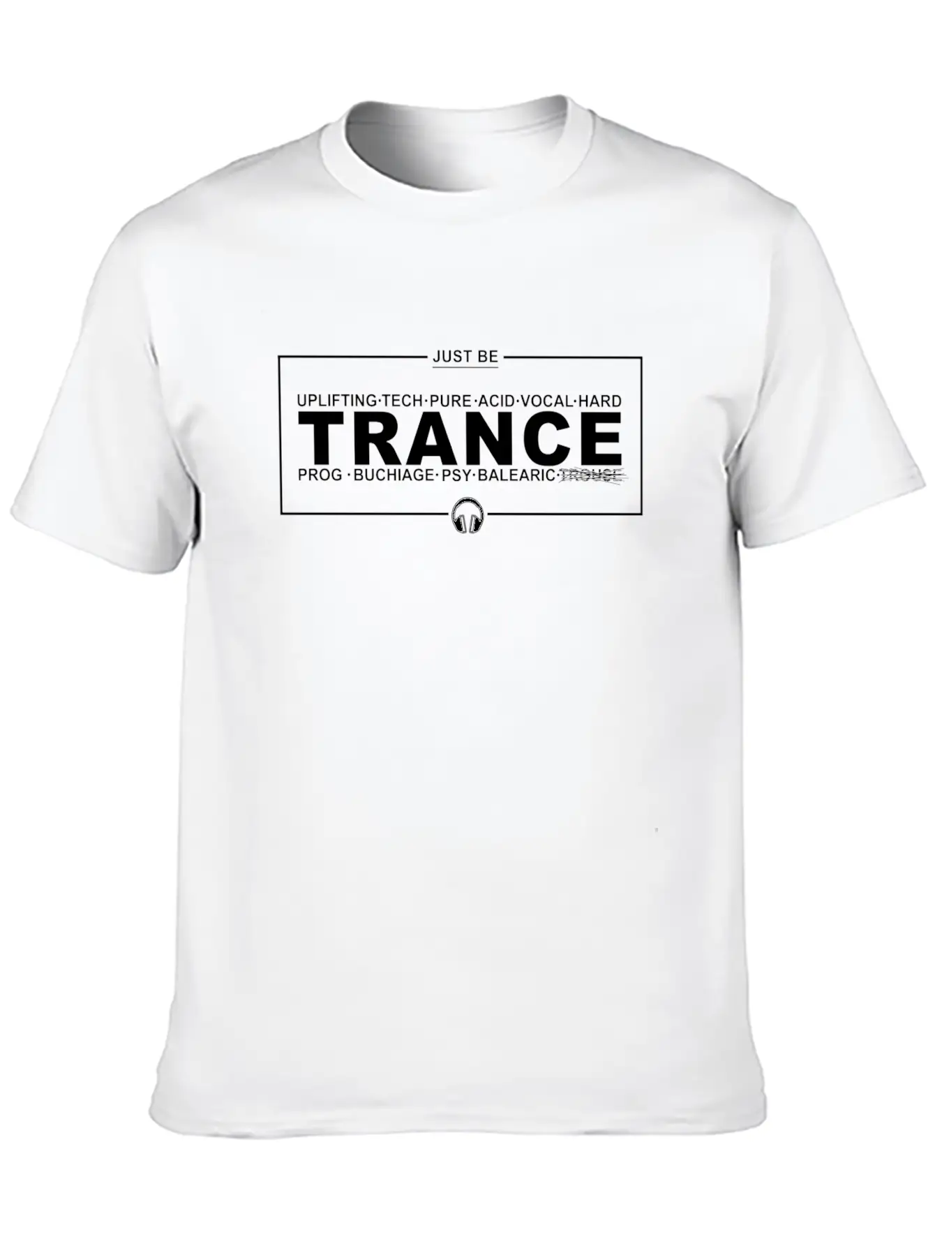 Just Be Trance: Genre Print Stylish Everyday T-Shirt – Unisex Basic Cotton Tee