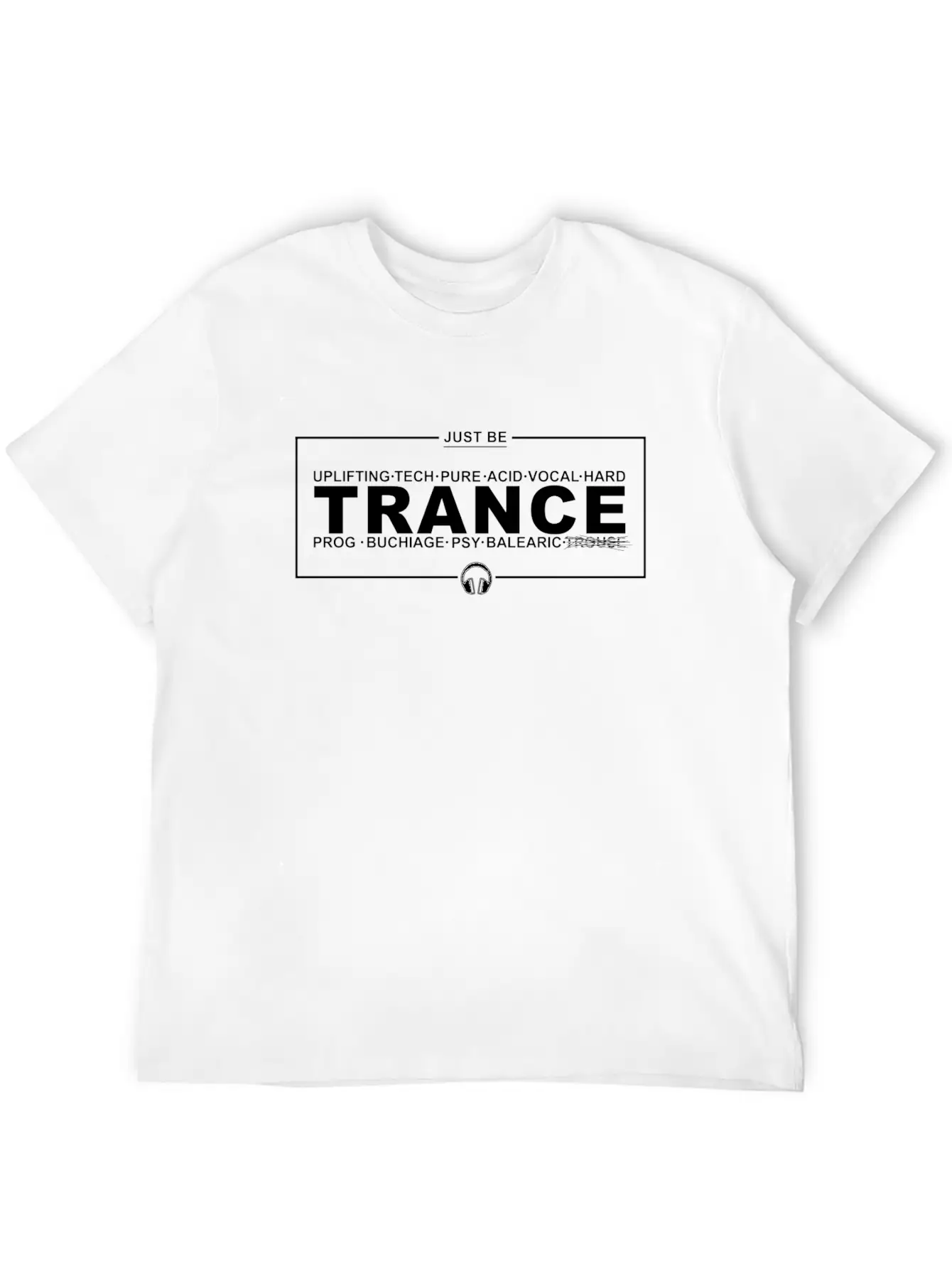 Just Be Trance: Genre Print Stylish Everyday T-Shirt – Unisex Basic Cotton Tee