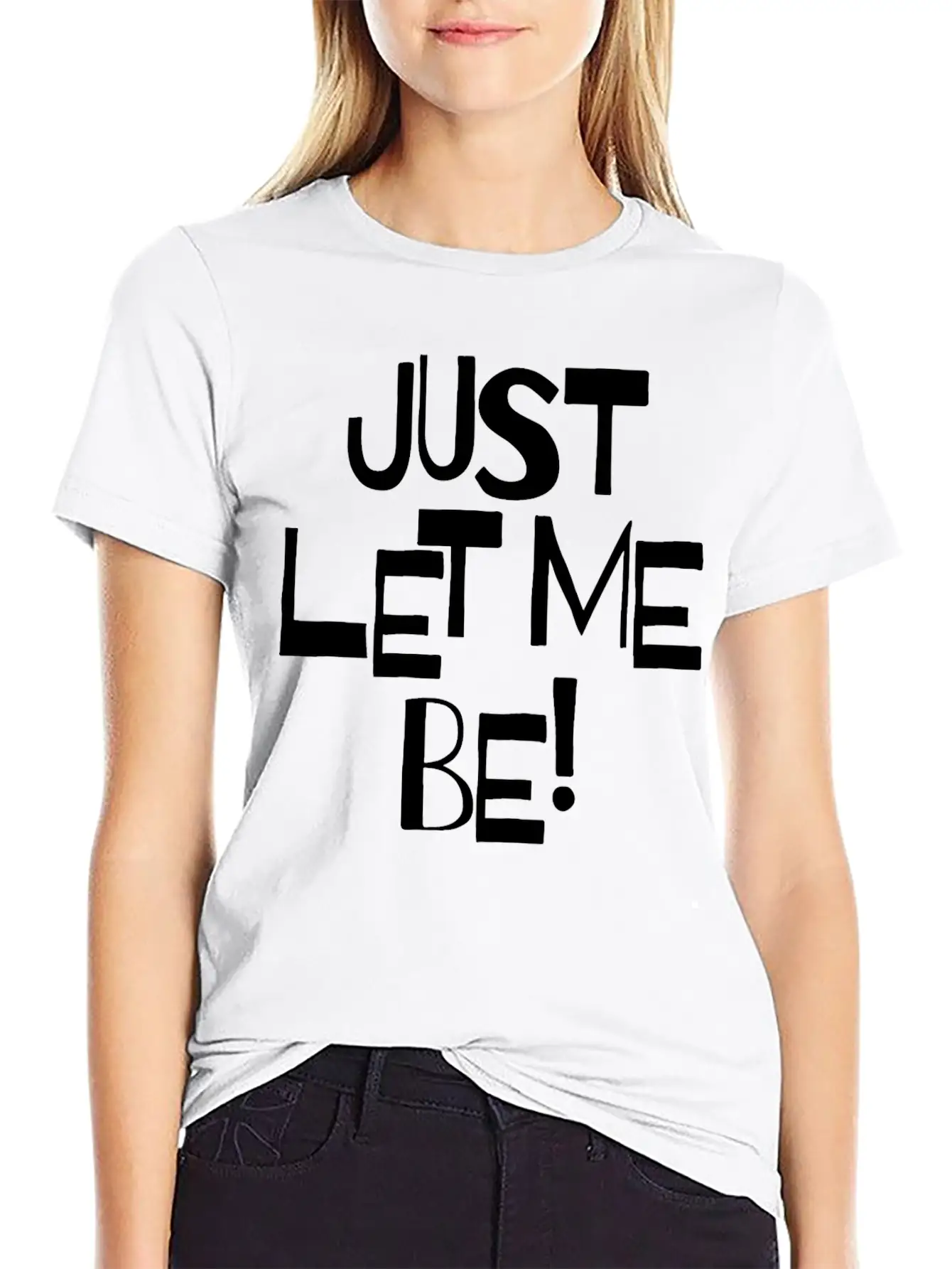 Just Let Me Be! Moody Statement And Funny Quotes. Unisex Short Sleeve Soft Cotton T-Shirt – Casual Everyday Wear