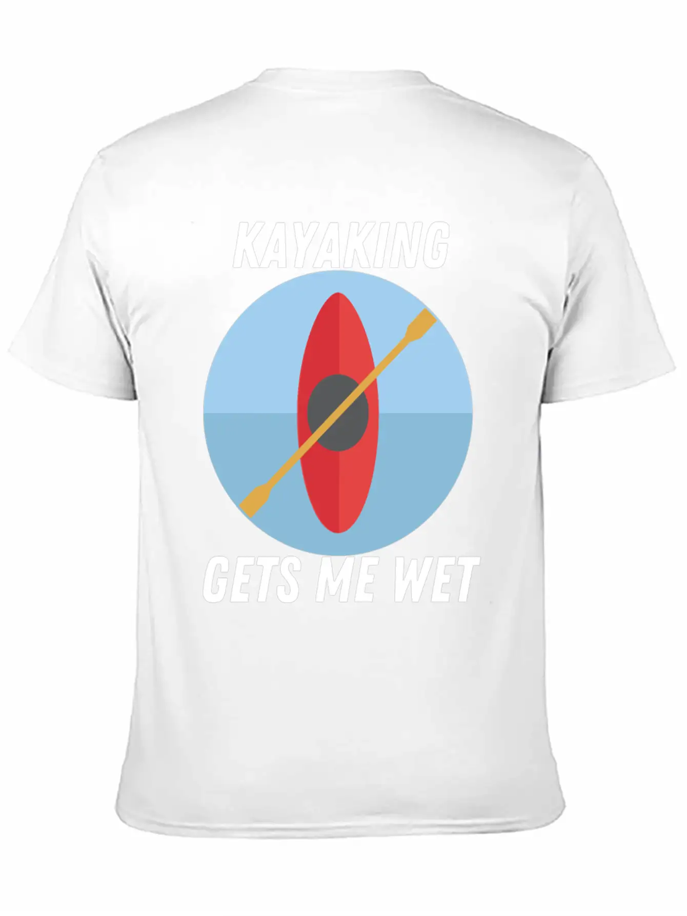 Kayaking Gets Me Wet Classic T Shirt Unisex Short Sleeve Soft Cotton T-Shirt – Casual Everyday Wear