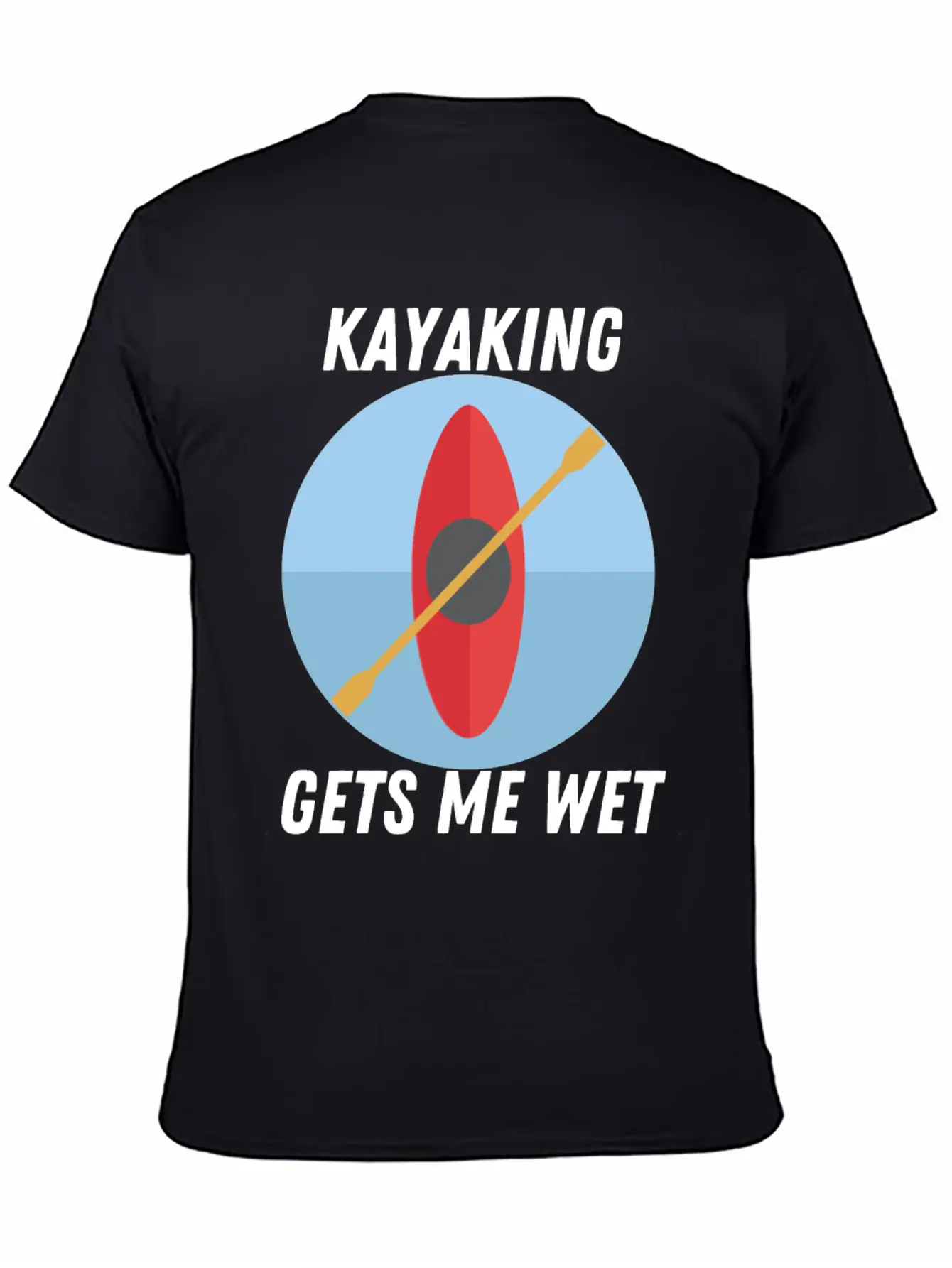 Kayaking Gets Me Wet Classic T Shirt Unisex Short Sleeve Soft Cotton T-Shirt – Casual Everyday Wear