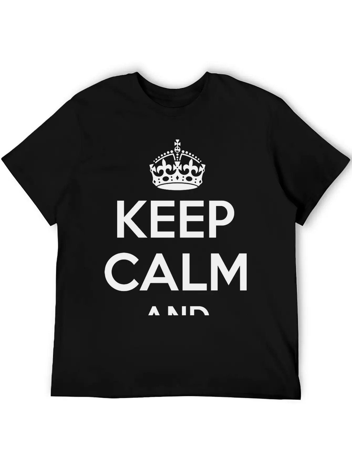 Keep Calm And ... Comfortable Minimalist Graphic Tee – Summer Style Essential