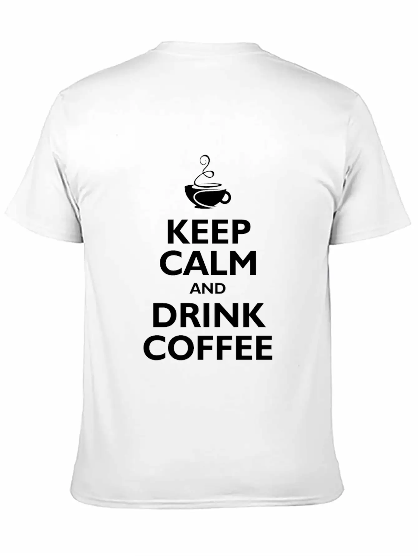 Keep Calm And Drink Coffee Stylish Everyday T-Shirt – Unisex Basic Cotton Tee