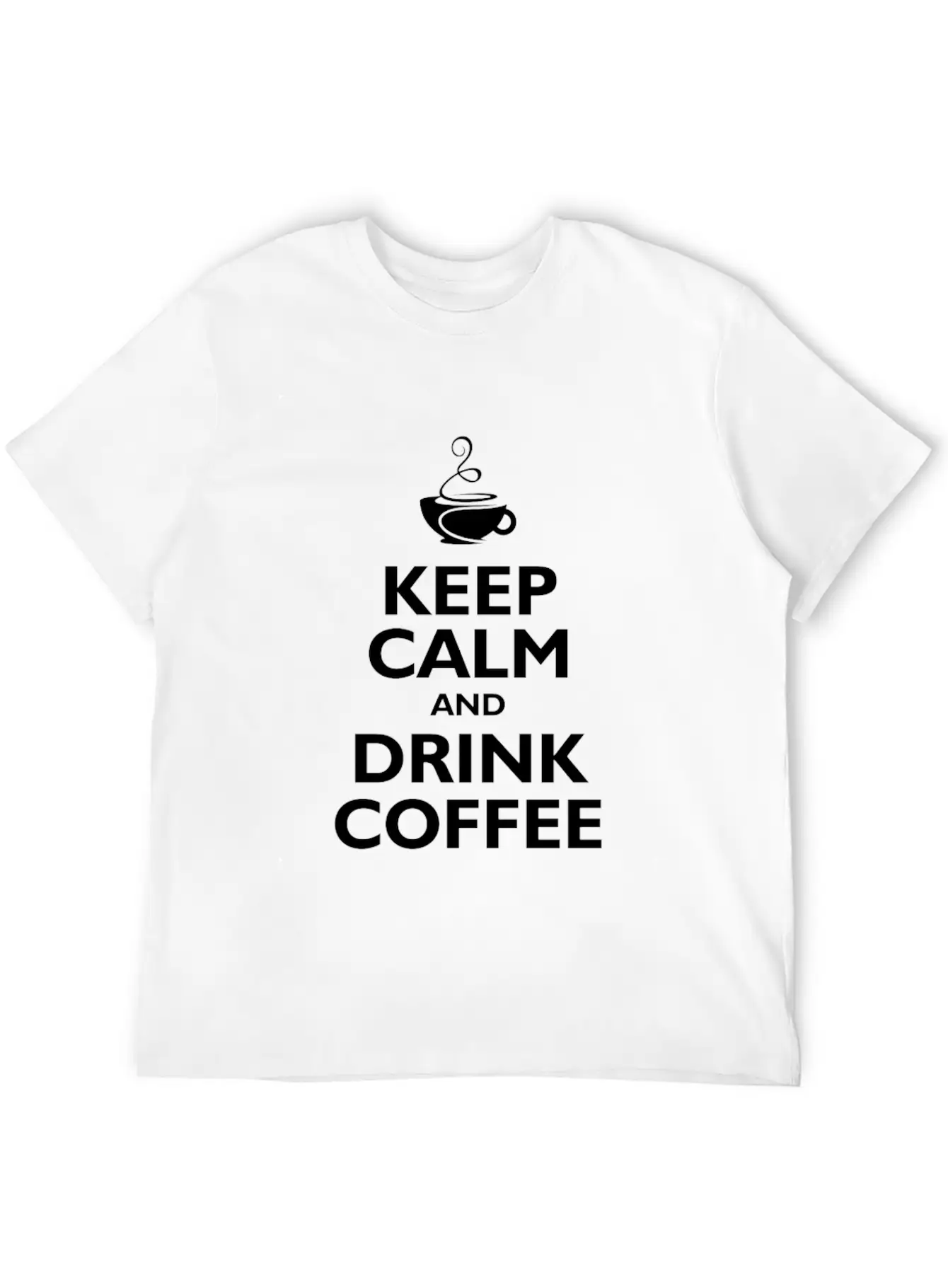 Keep Calm And Drink Coffee Stylish Everyday T-Shirt – Unisex Basic Cotton Tee