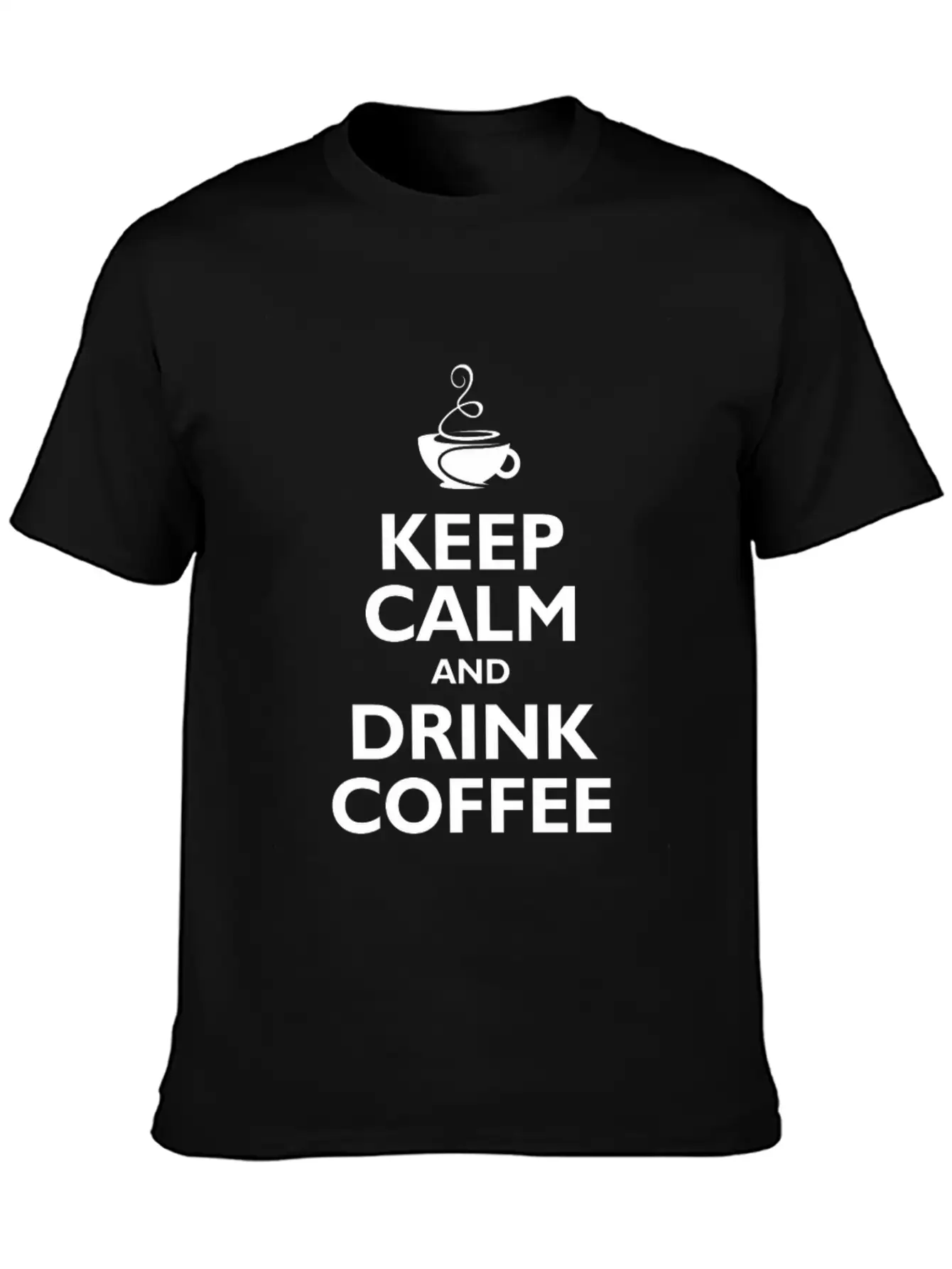 Keep Calm And Drink Coffee Stylish Everyday T-Shirt – Unisex Basic Cotton Tee