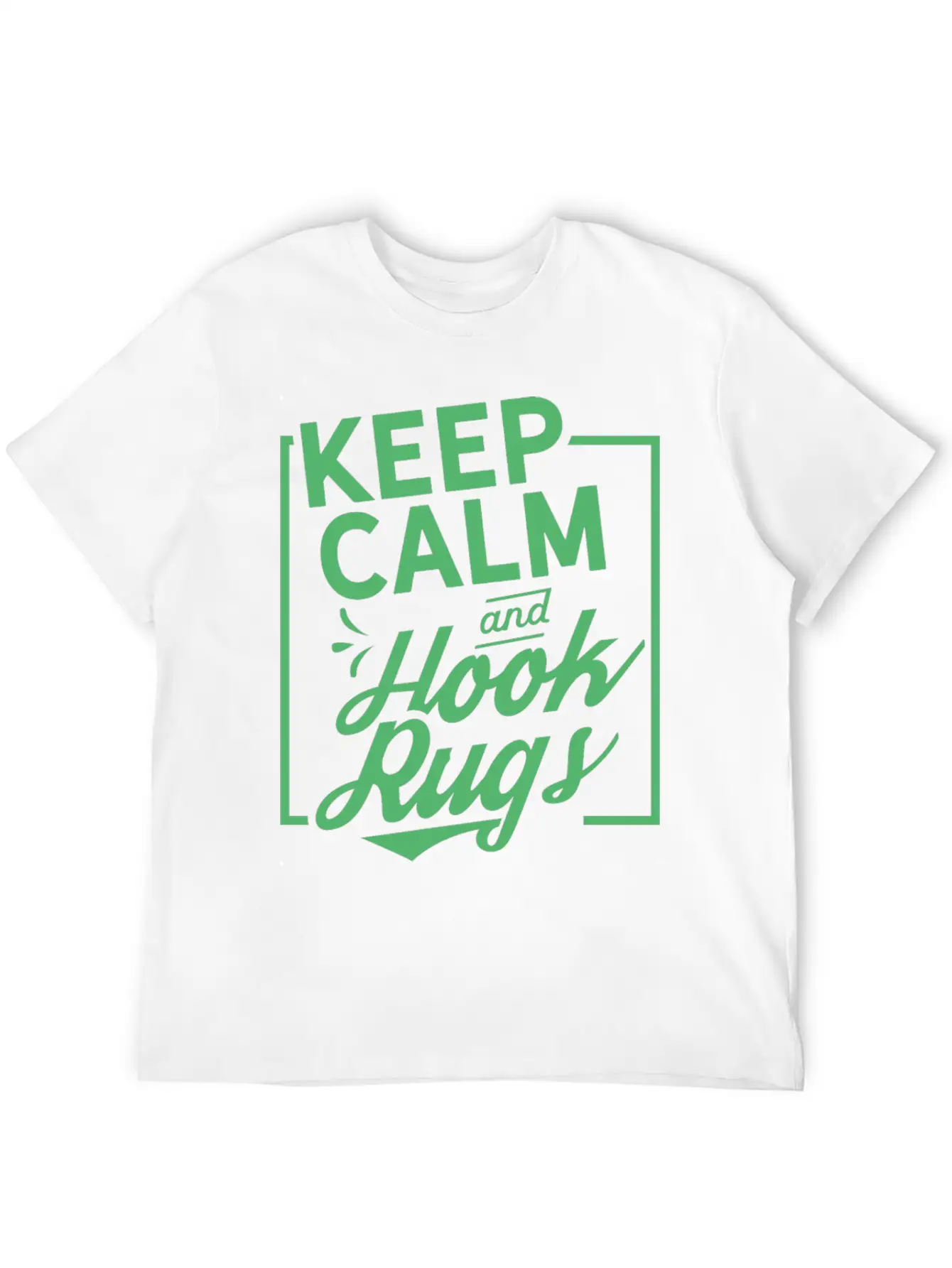 Keep Calm And Hook Rugs Rug Hooking Crochet Stylish Everyday T-Shirt – Unisex Basic Cotton Tee