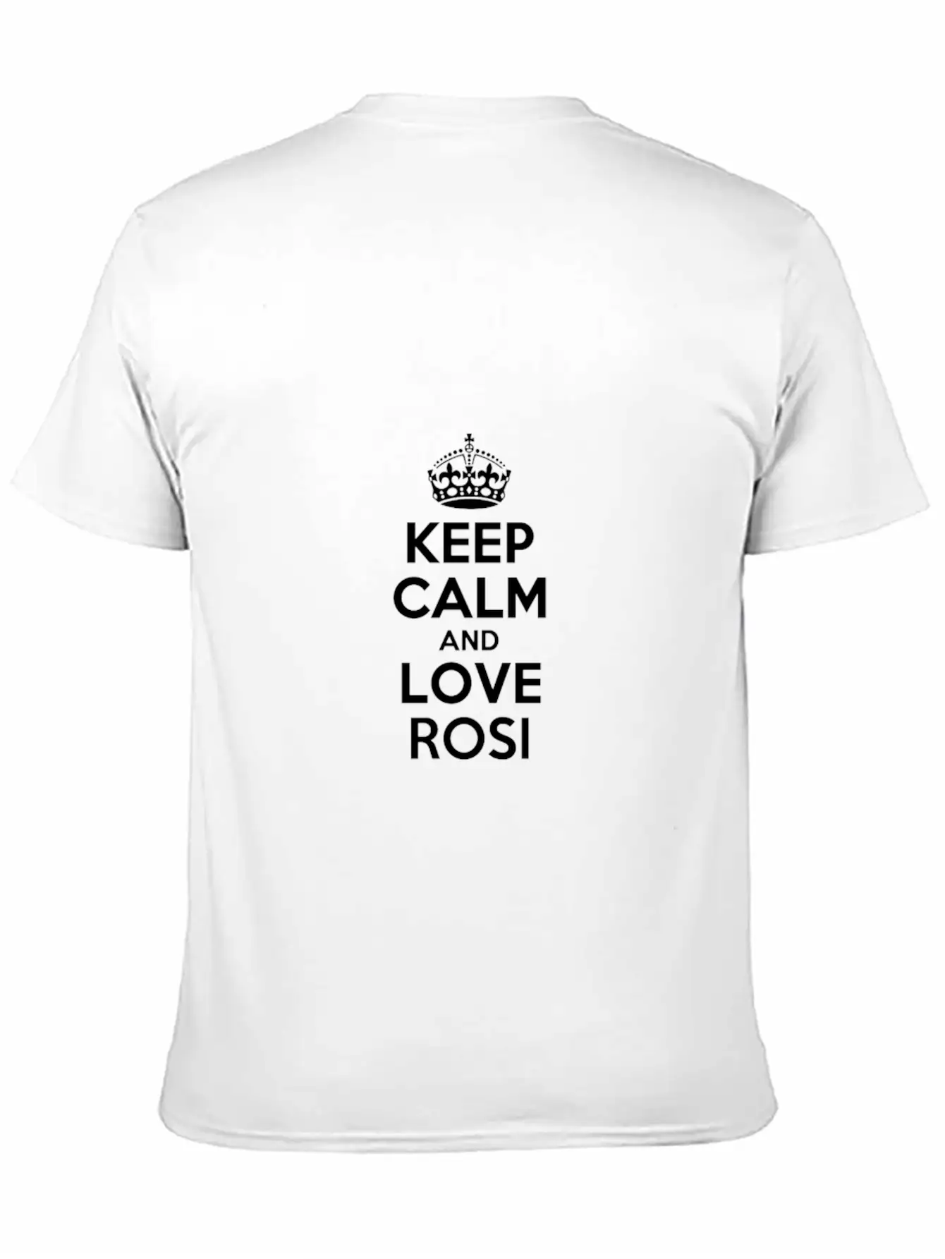 Keep Calm And Love Rositarositarosi Stylish Everyday T-Shirt – Unisex Basic Cotton Tee
