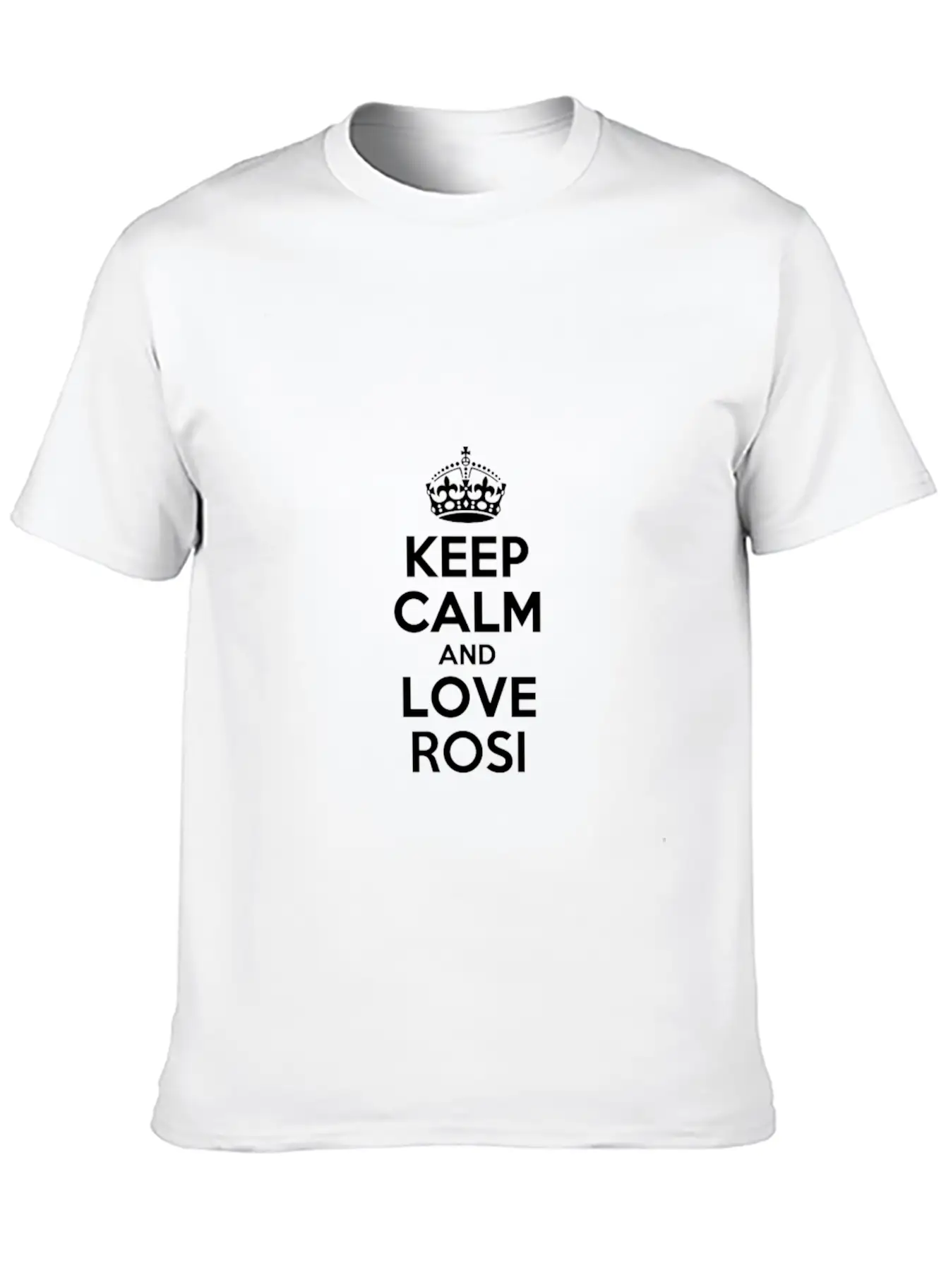 Keep Calm And Love Rositarositarosi Stylish Everyday T-Shirt – Unisex Basic Cotton Tee
