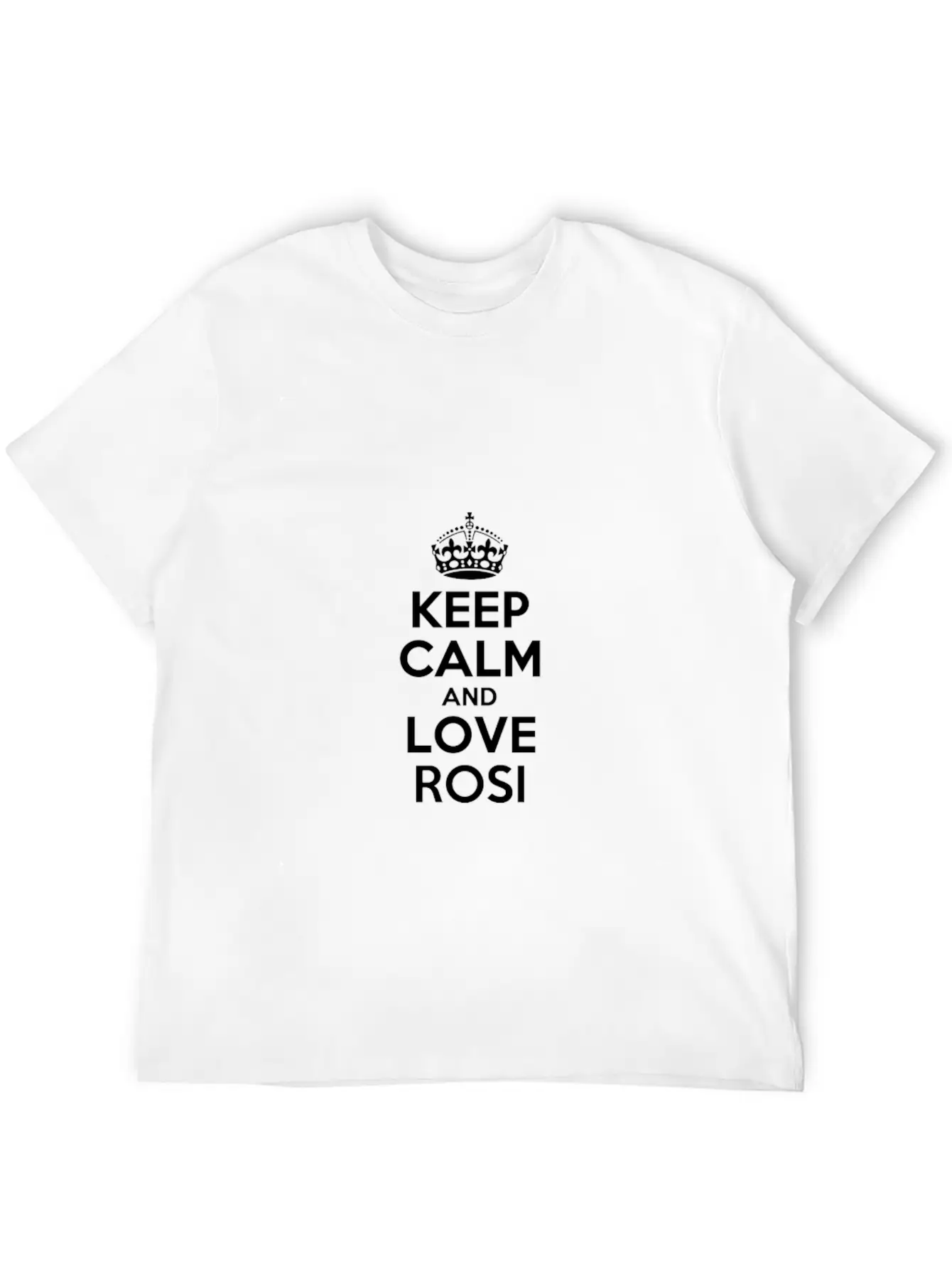 Keep Calm And Love Rositarositarosi Stylish Everyday T-Shirt – Unisex Basic Cotton Tee