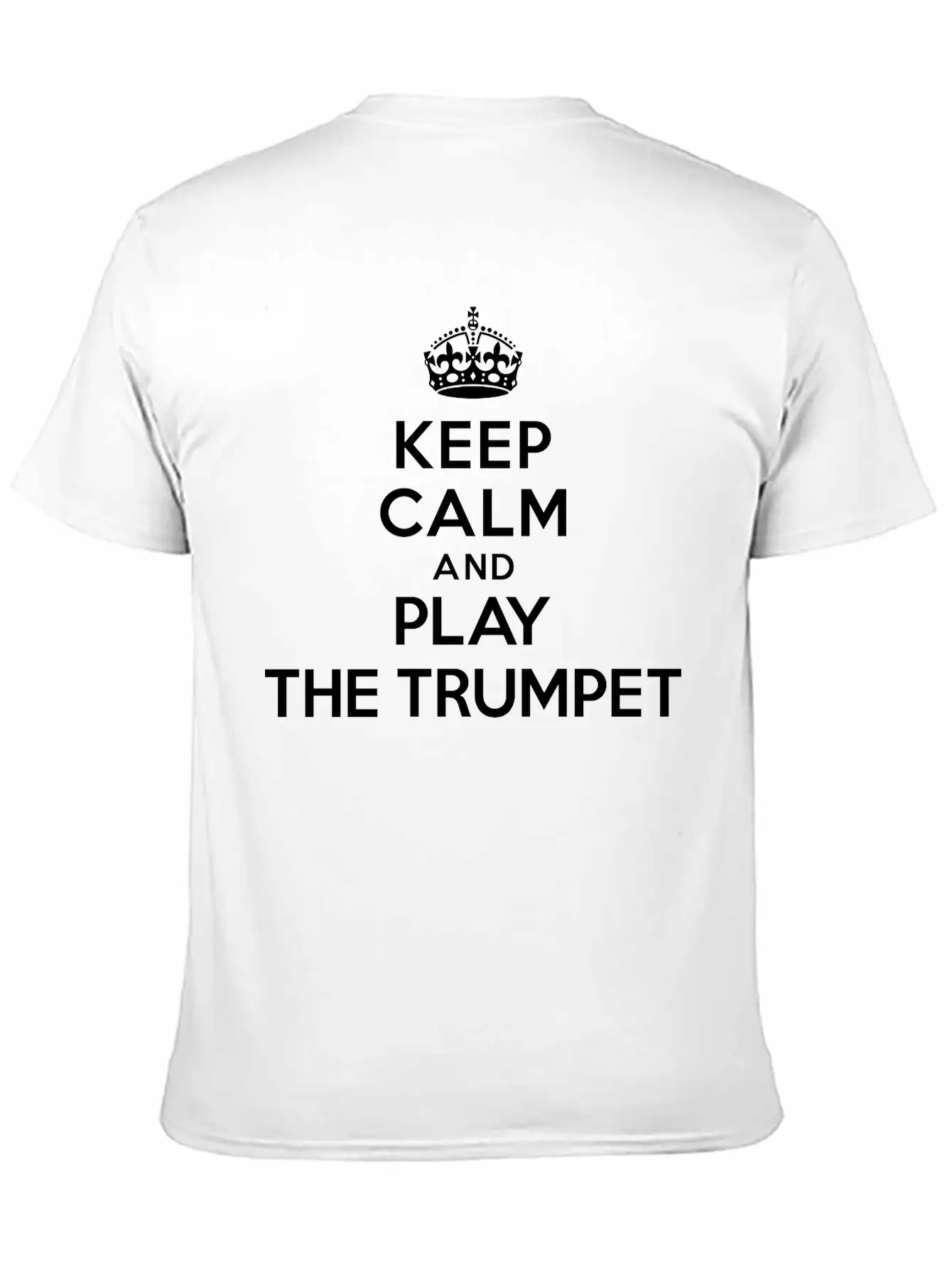 Keep Calm And Play The Trumpet Unisex Short Sleeve Soft Cotton T-Shirt – Casual Everyday Wear