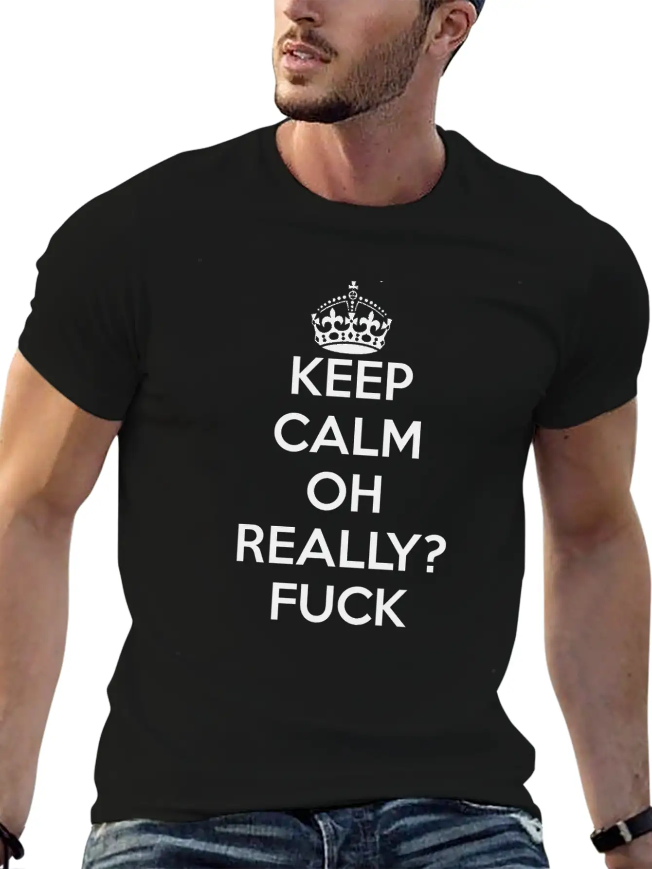 Keep Calm Oh Really Fuck Essential Unisex Summer Tee – Soft Cotton Casual Fit
