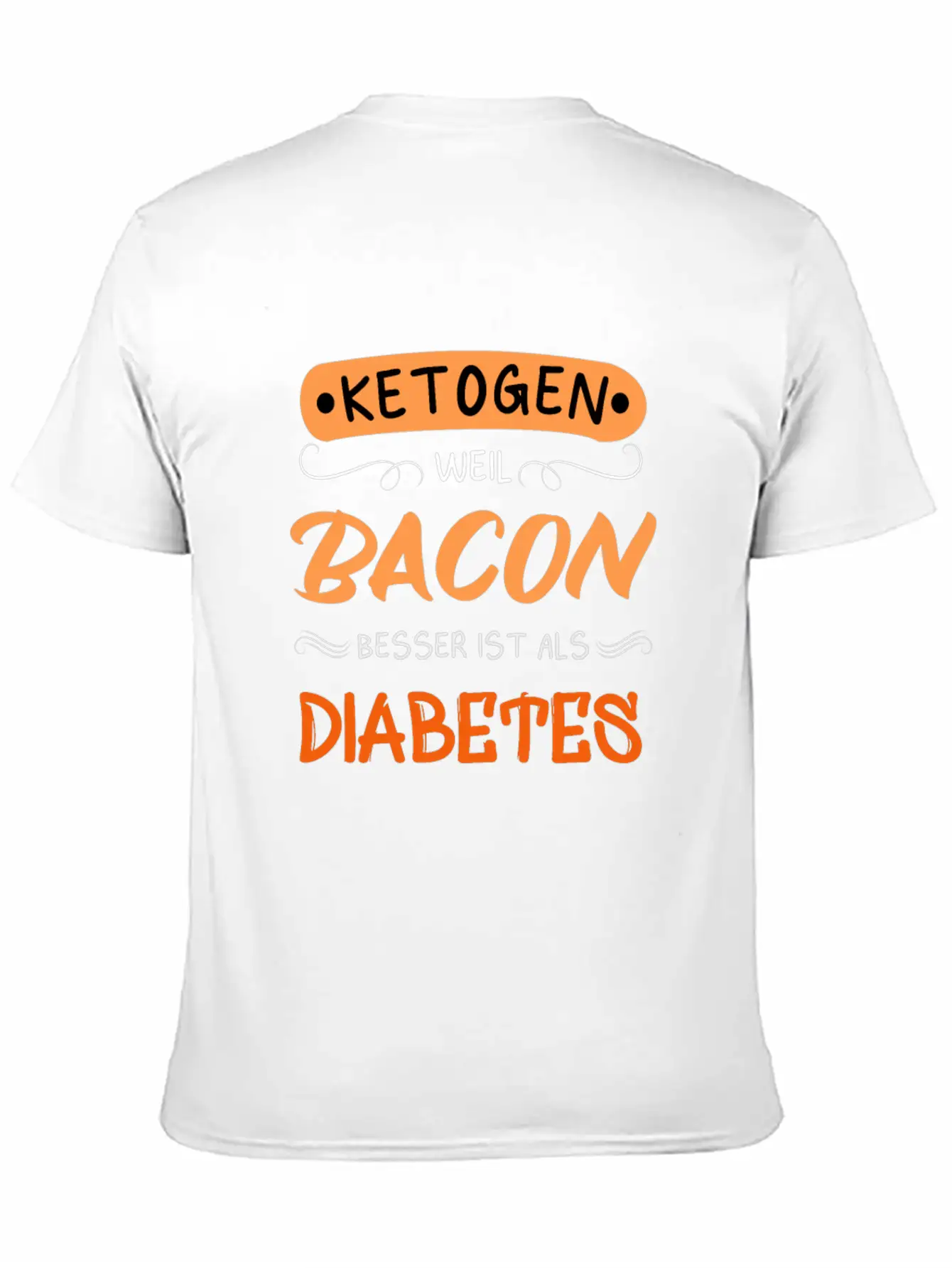 Ketogenic Because Bacon Is Better Than Diabetes Stylish Everyday T-Shirt – Unisex Basic Cotton Tee