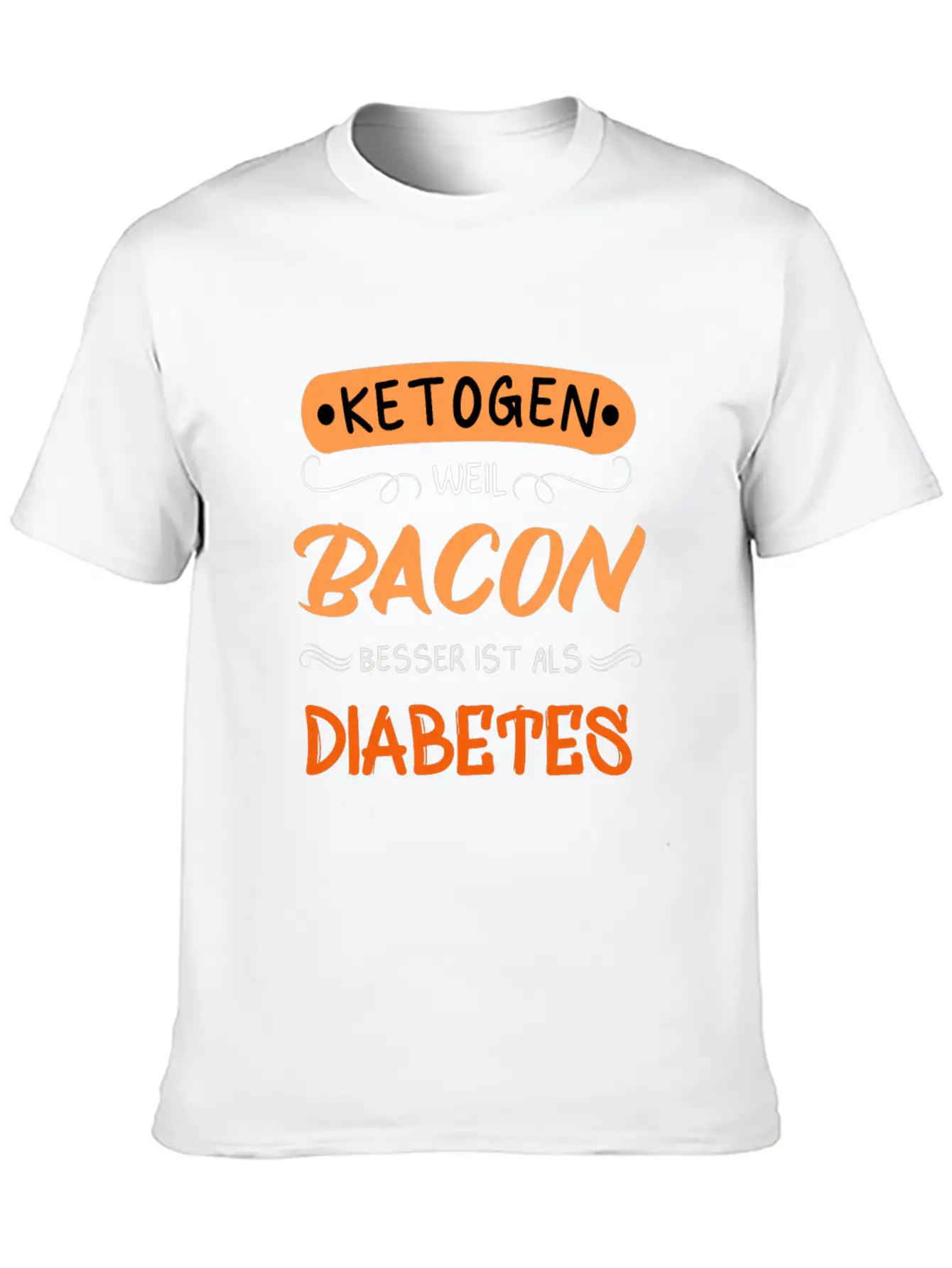 Ketogenic Because Bacon Is Better Than Diabetes Stylish Everyday T-Shirt – Unisex Basic Cotton Tee