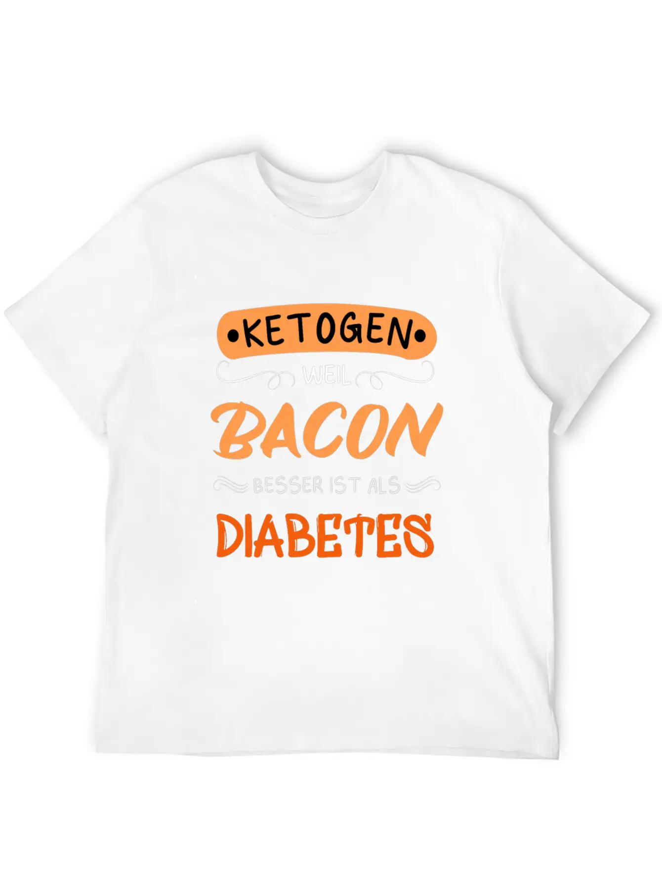 Ketogenic Because Bacon Is Better Than Diabetes Stylish Everyday T-Shirt – Unisex Basic Cotton Tee