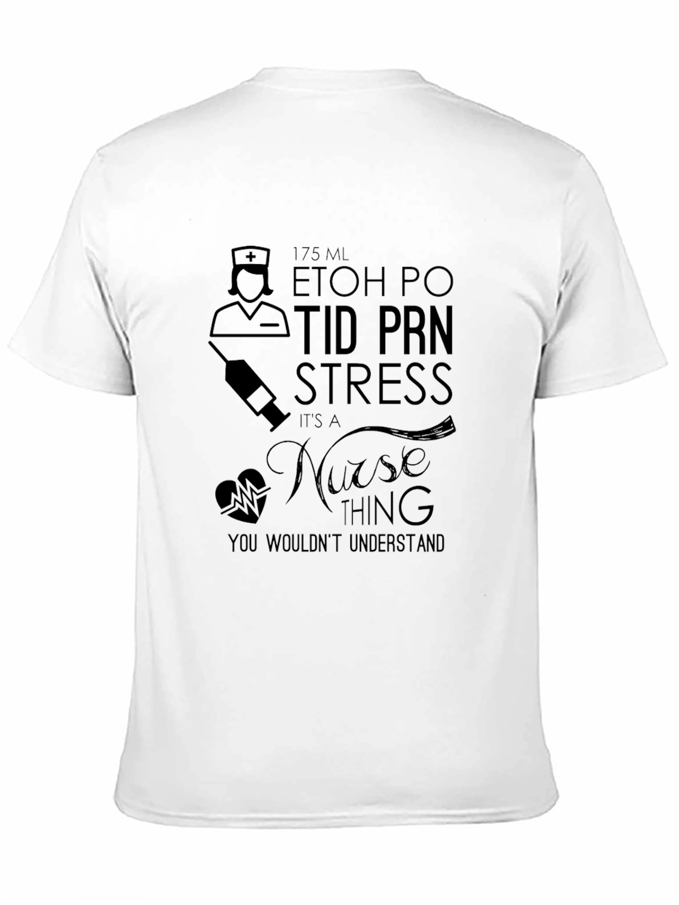 Nurse Humor T-Shirt - 175ml ETOH PO