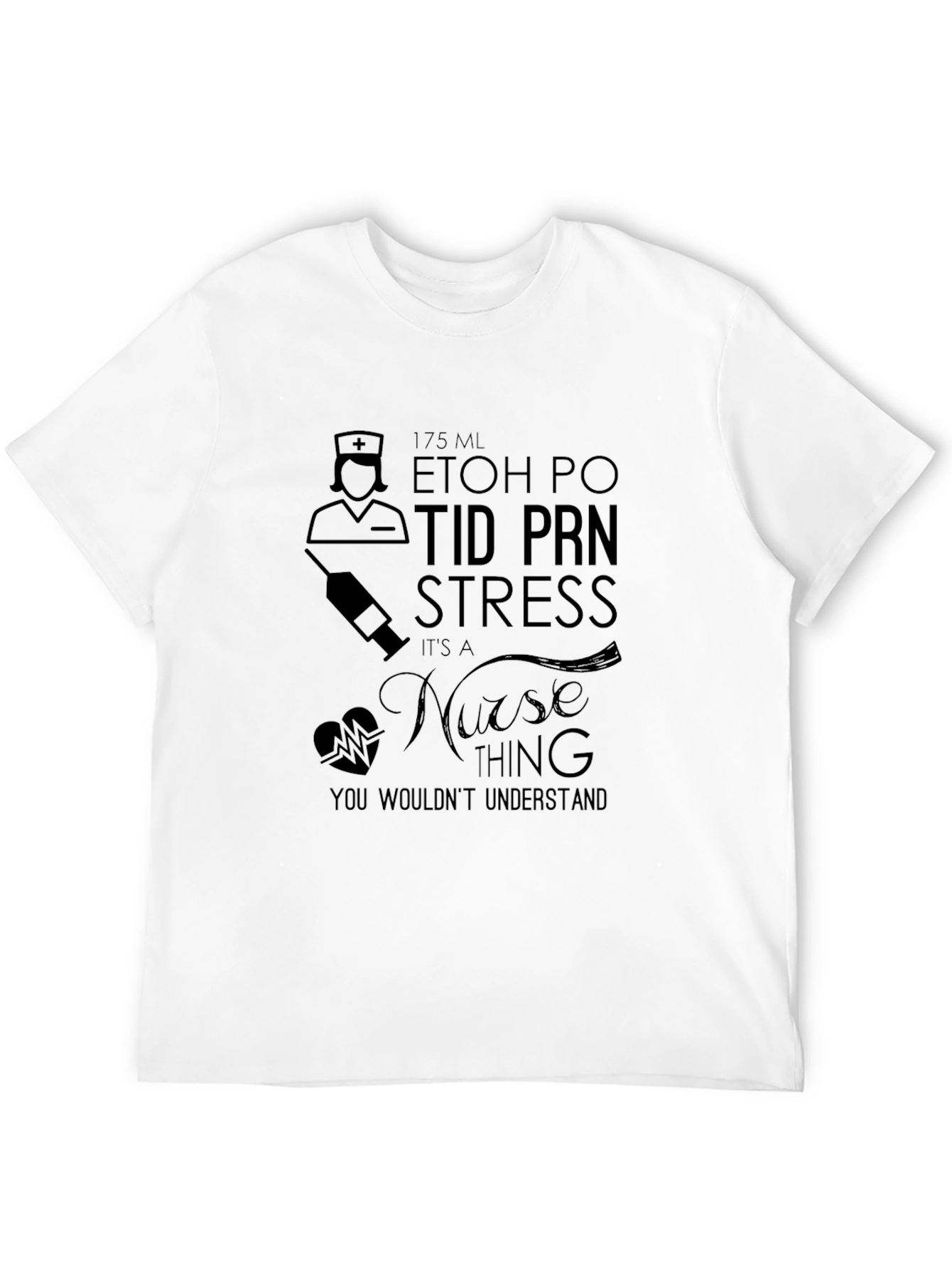 Nurse Humor T-Shirt - 175ml ETOH PO