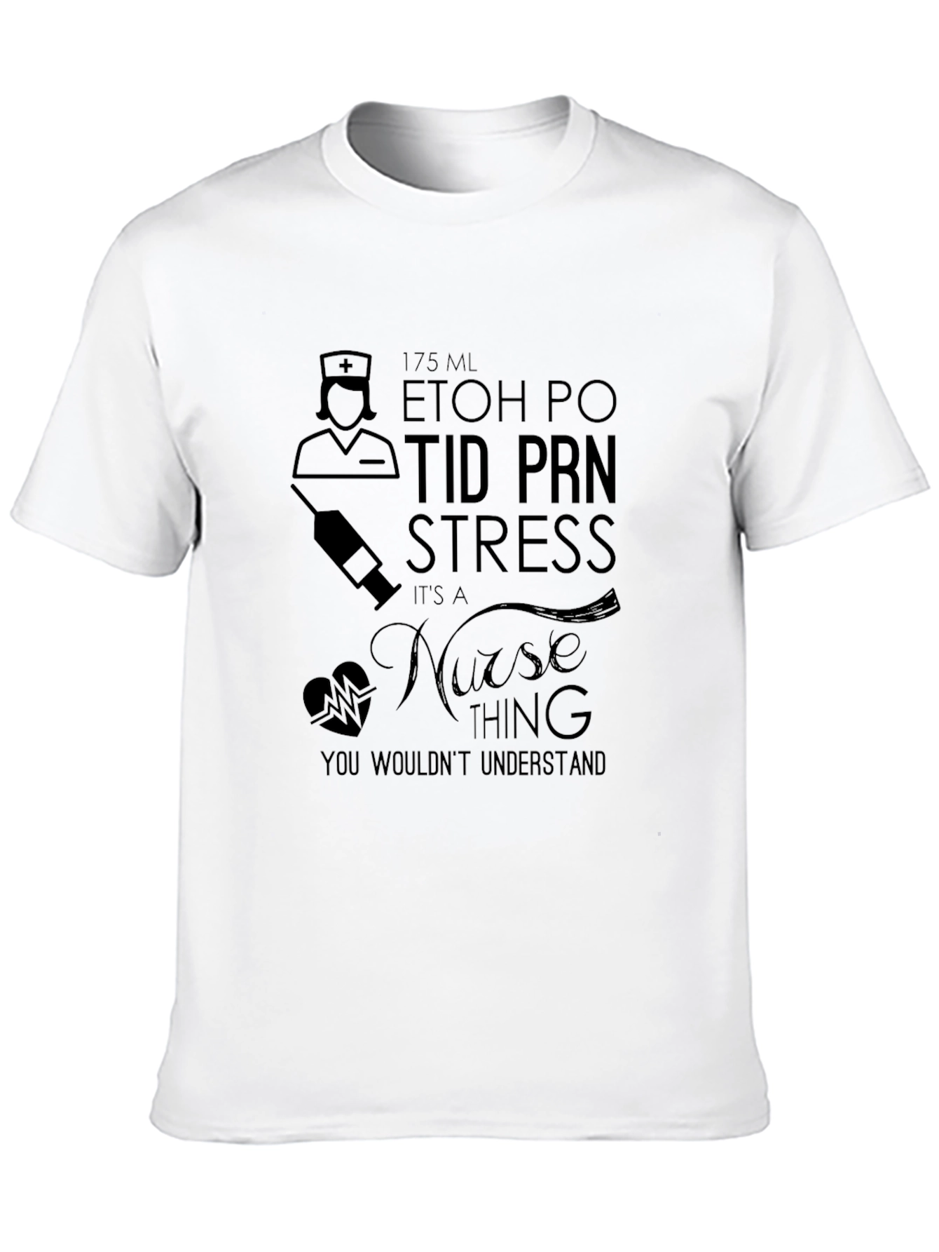 Nurse Humor T-Shirt - 175ml ETOH PO