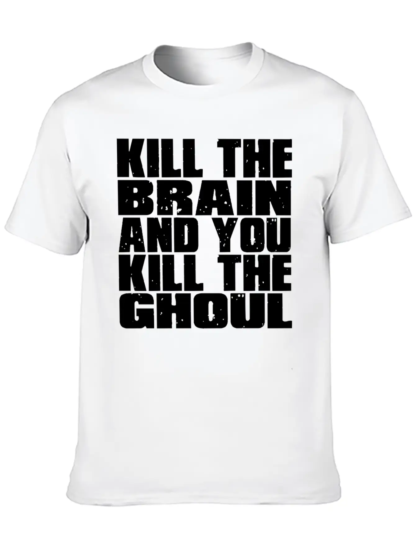 Kill The Brain And You Kill The Ghoul Unisex Short Sleeve Soft Cotton T-Shirt – Casual Everyday Wear