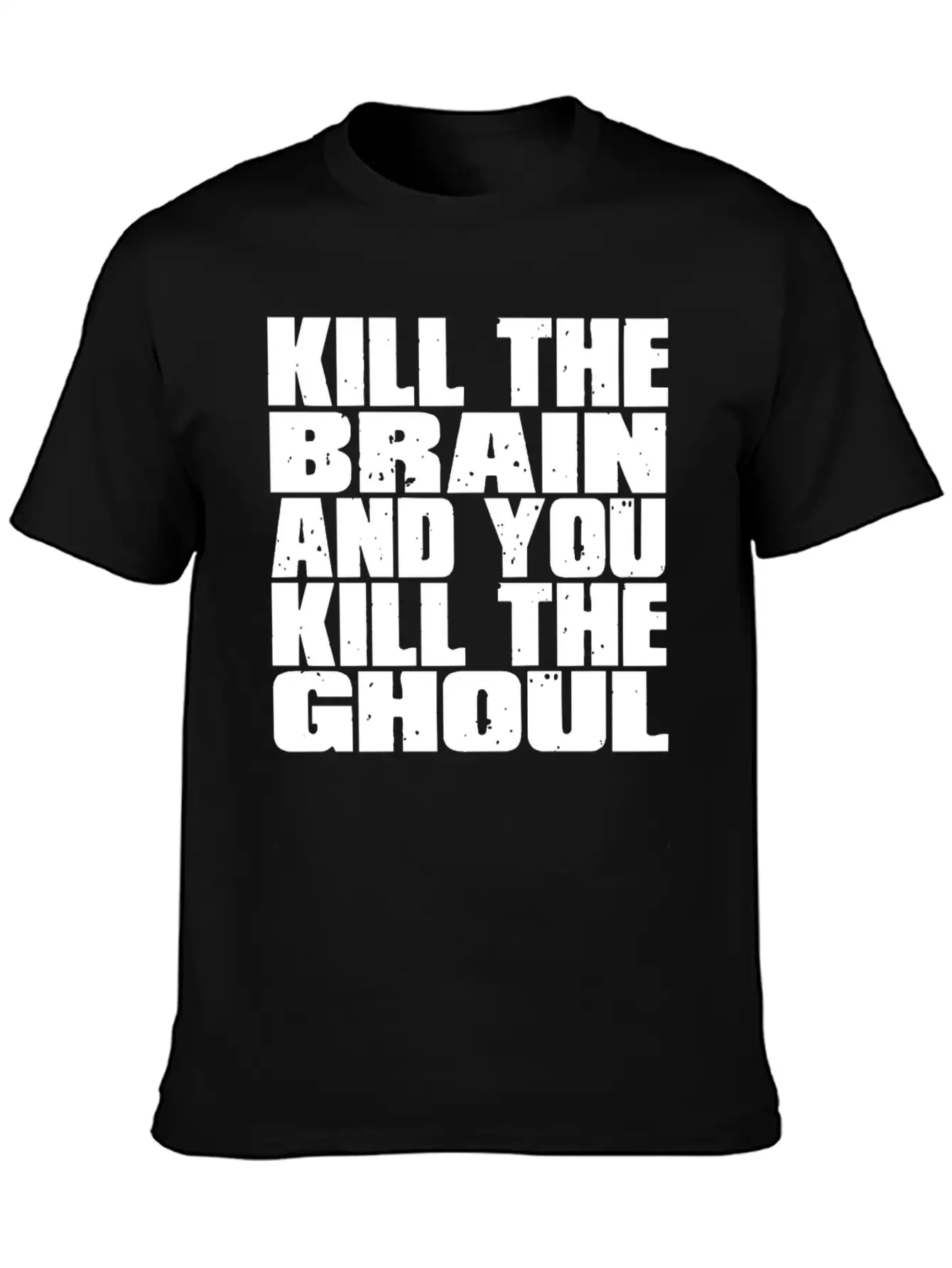 Kill The Brain And You Kill The Ghoul Unisex Short Sleeve Soft Cotton T-Shirt – Casual Everyday Wear