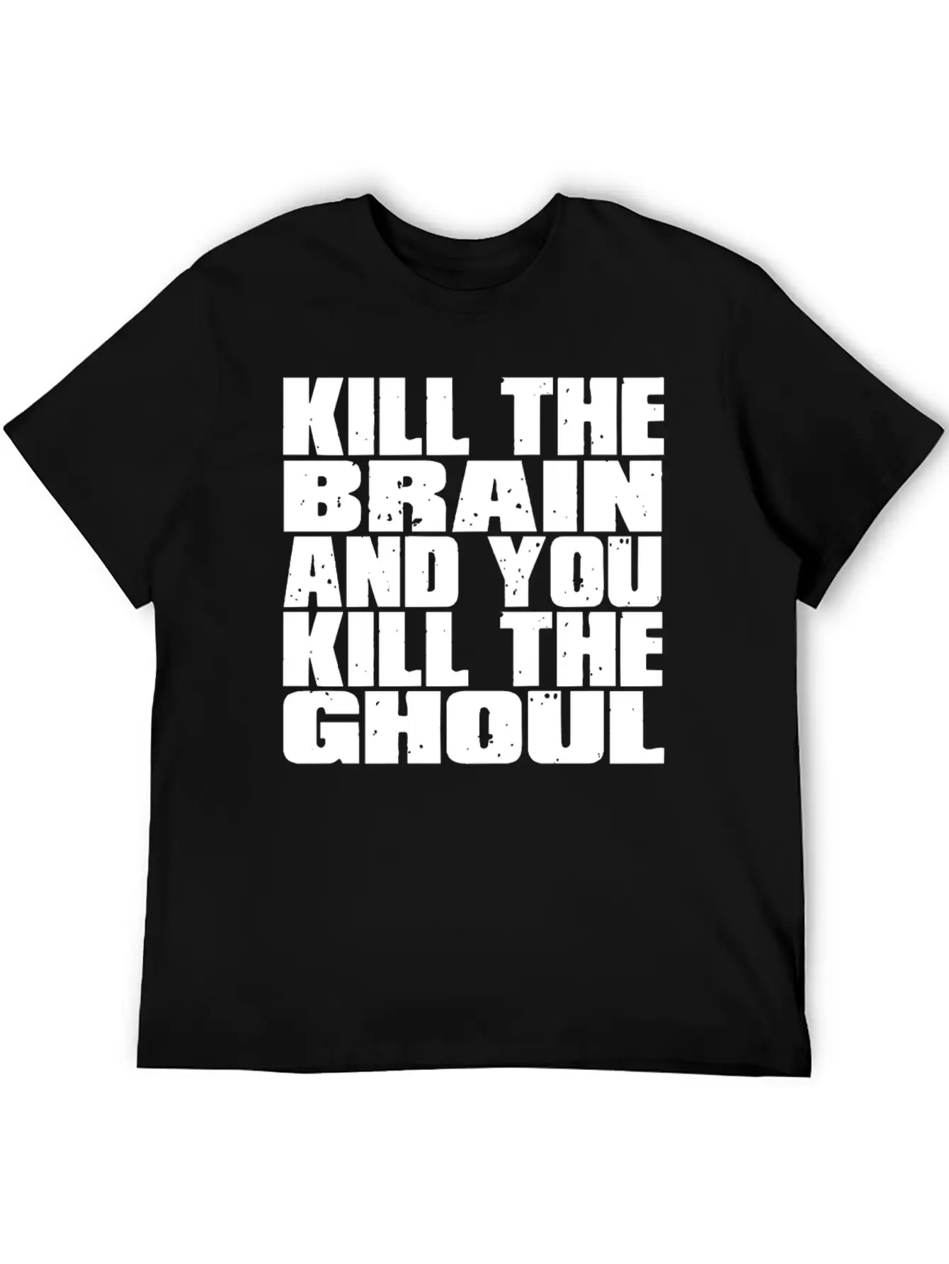 Kill The Brain And You Kill The Ghoul Unisex Short Sleeve Soft Cotton T-Shirt – Casual Everyday Wear