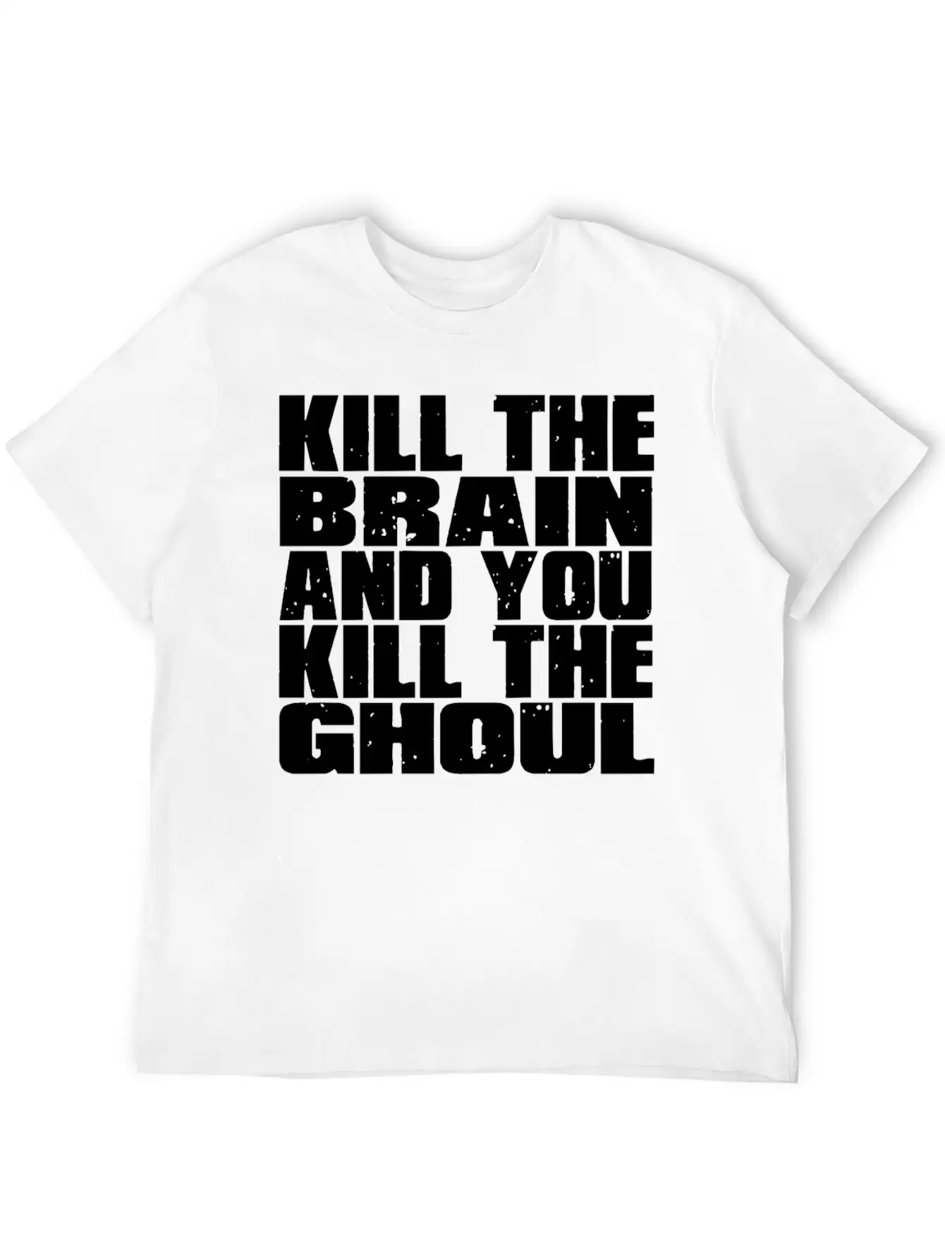 Kill The Brain And You Kill The Ghoul Unisex Short Sleeve Soft Cotton T-Shirt – Casual Everyday Wear