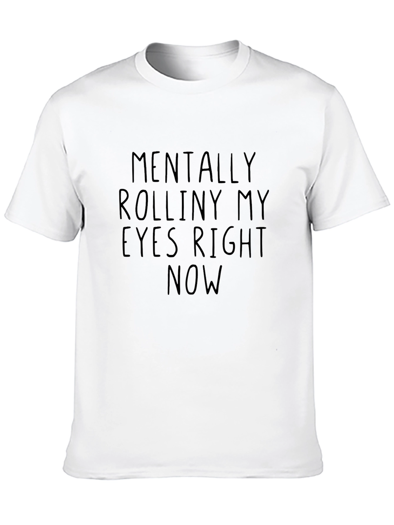 Mentally Rolliny My Eyes Graphic T-Shirt