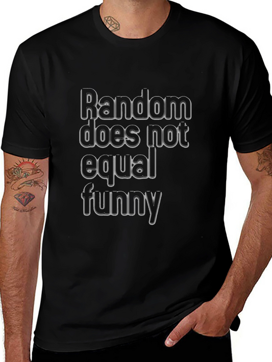 Random Does Not Equal Funny Black T-Shirt