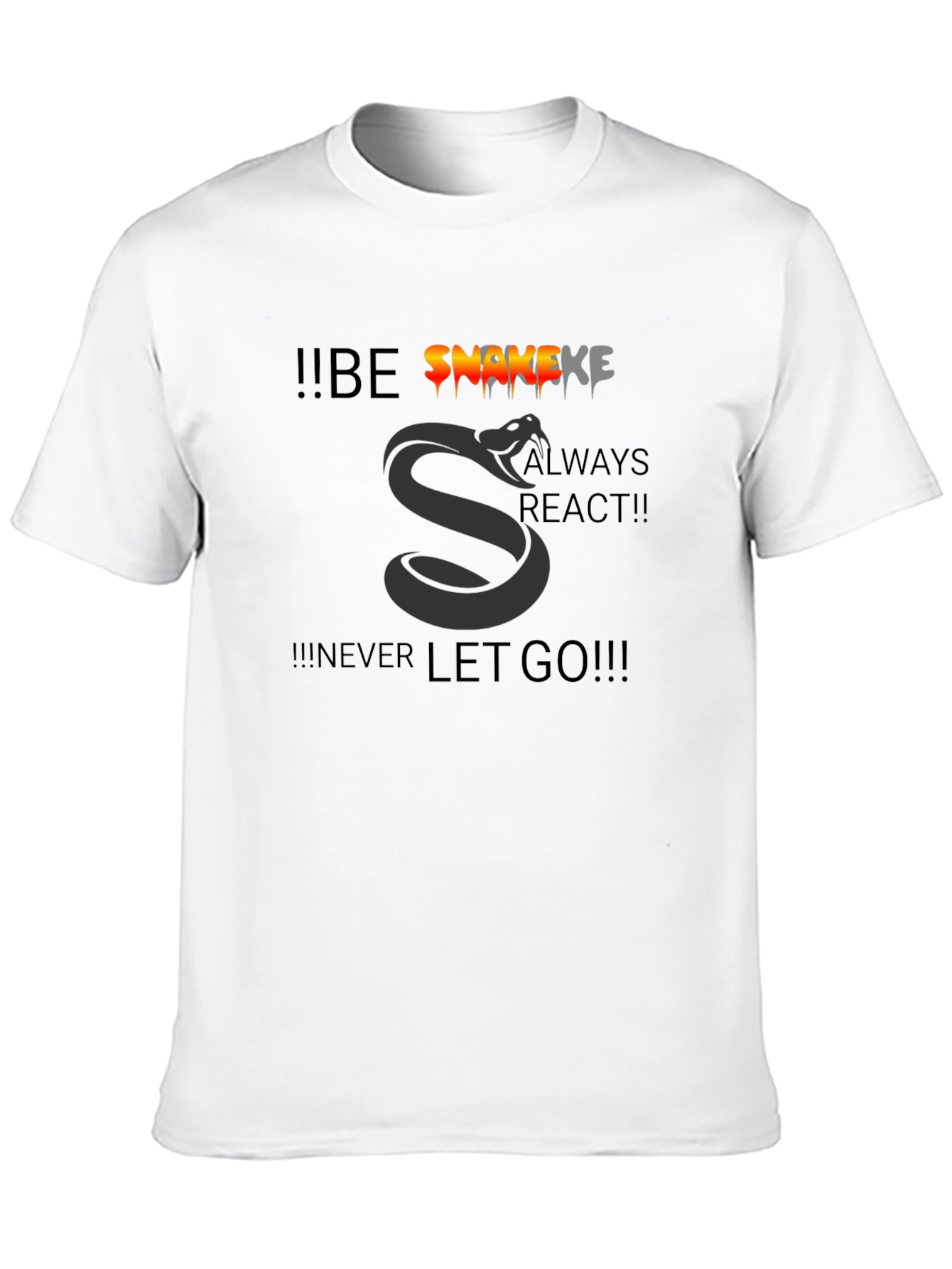 Be Snakeke T-Shirt - Never Let Go!