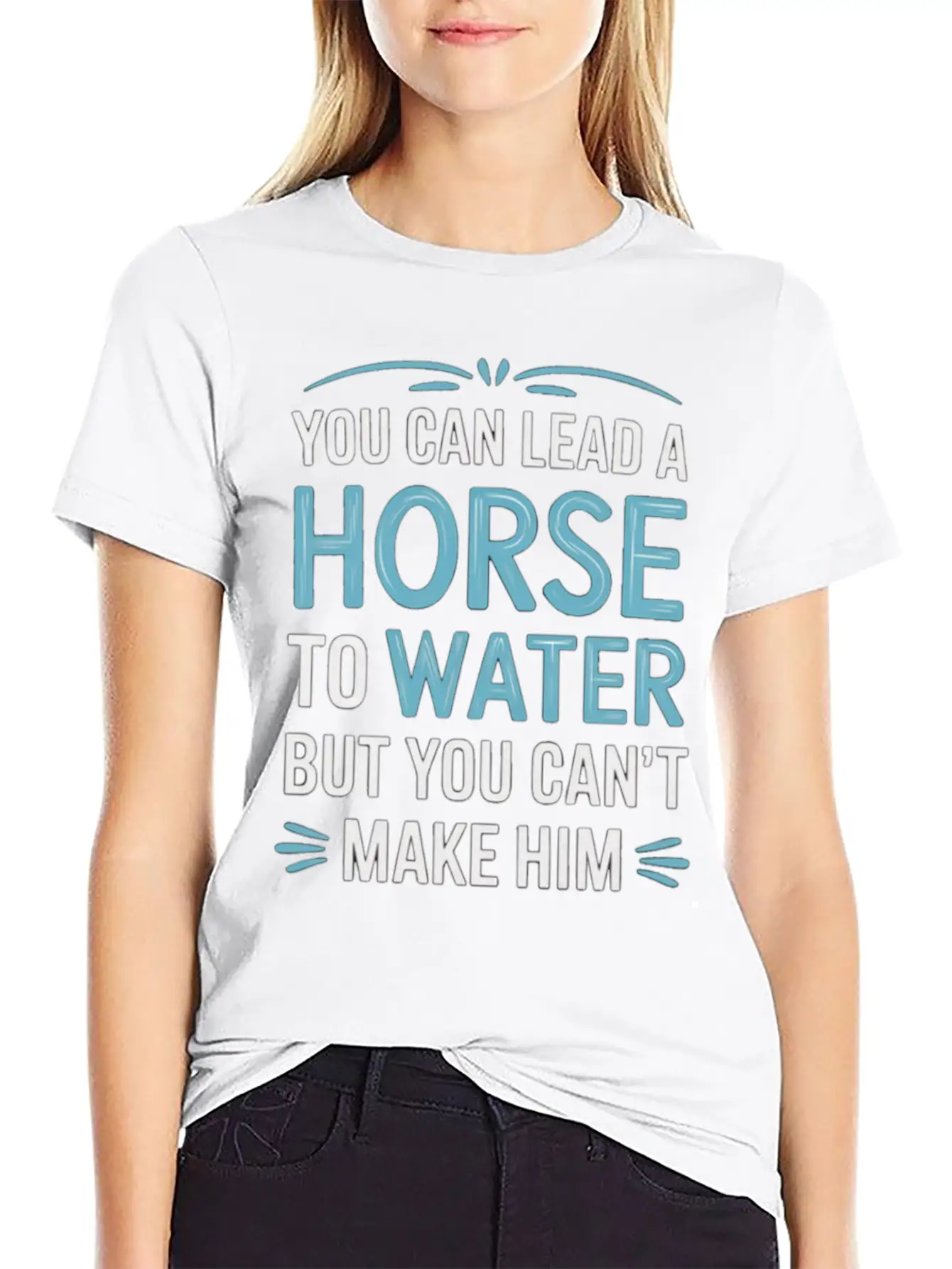 Lead A Horse To Water Can't Make It Drink 5 Essential Unisex Summer Tee – Soft Cotton Casual Fit