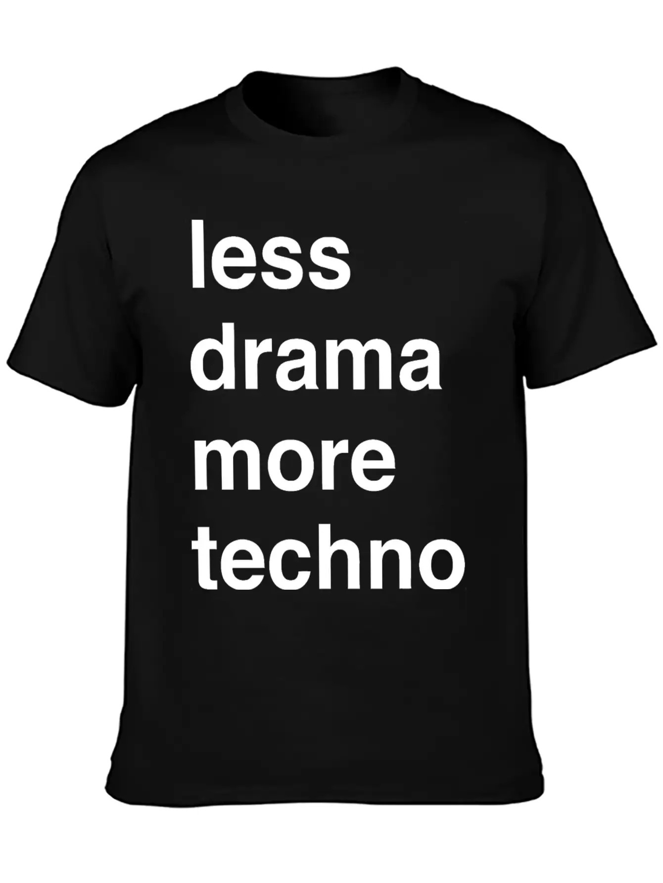 Less Drama More Techno Unisex Short Sleeve Soft Cotton T-Shirt – Casual Everyday Wear