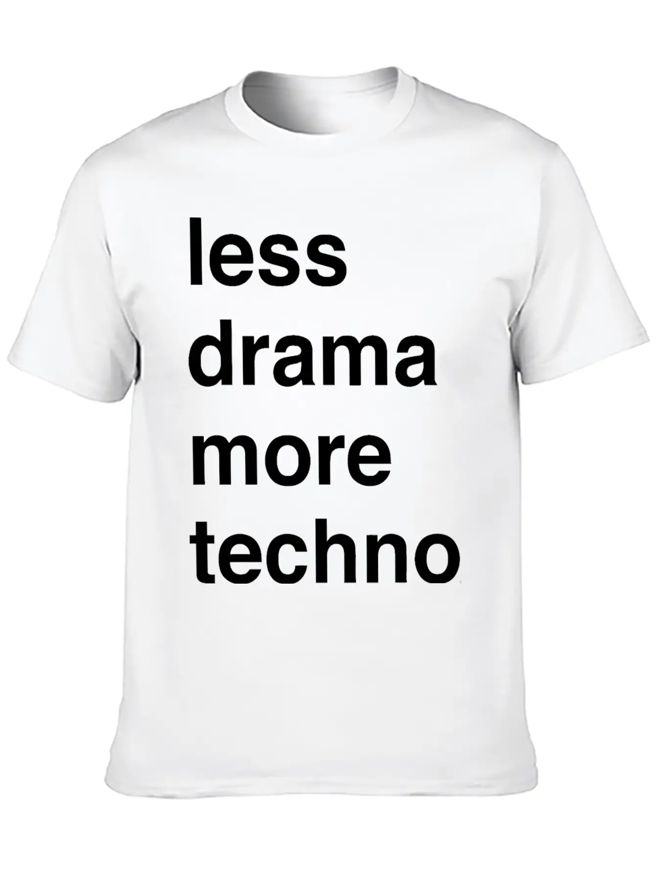 Less Drama More Techno Unisex Short Sleeve Soft Cotton T-Shirt – Casual Everyday Wear