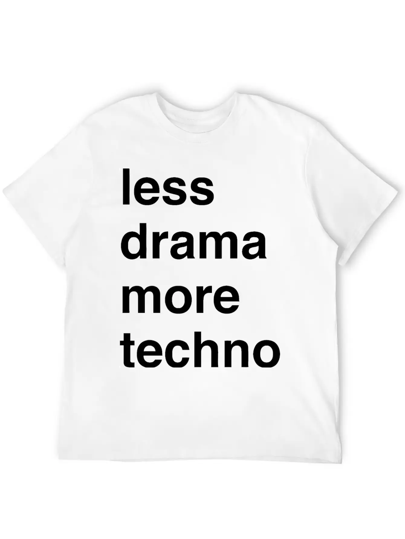 Less Drama More Techno Unisex Short Sleeve Soft Cotton T-Shirt – Casual Everyday Wear