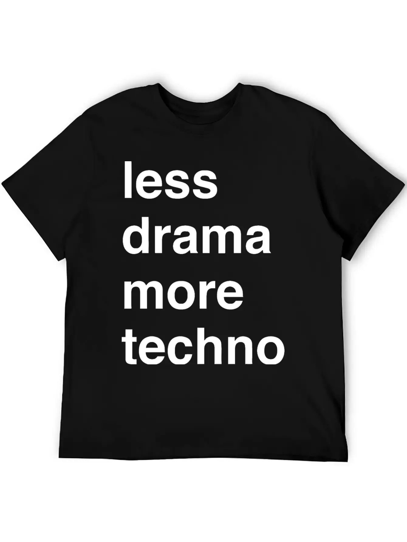 Less Drama More Techno Unisex Short Sleeve Soft Cotton T-Shirt – Casual Everyday Wear
