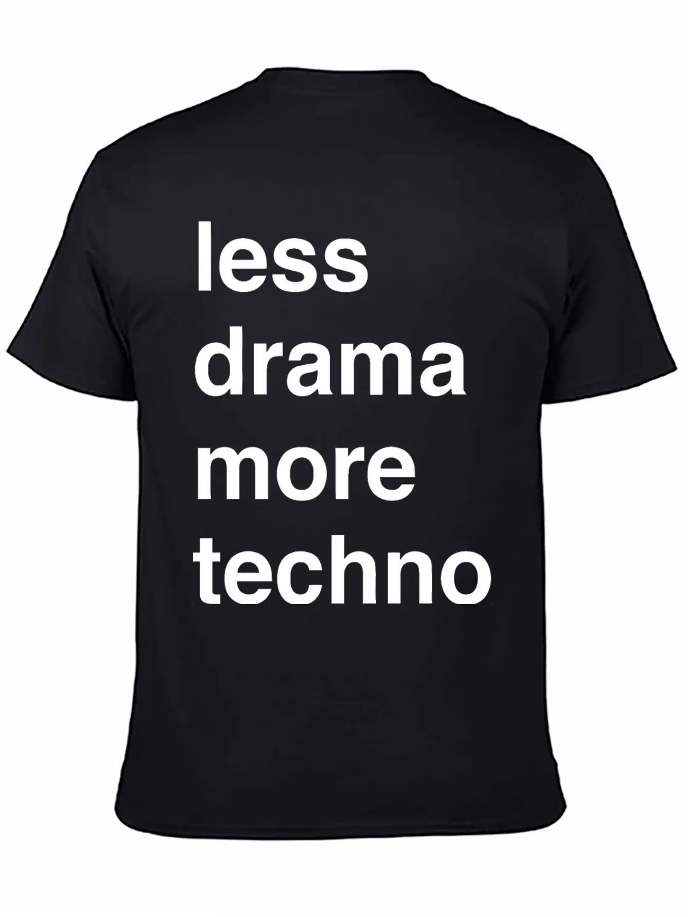 Less Drama More Techno Unisex Short Sleeve Soft Cotton T-Shirt – Casual Everyday Wear