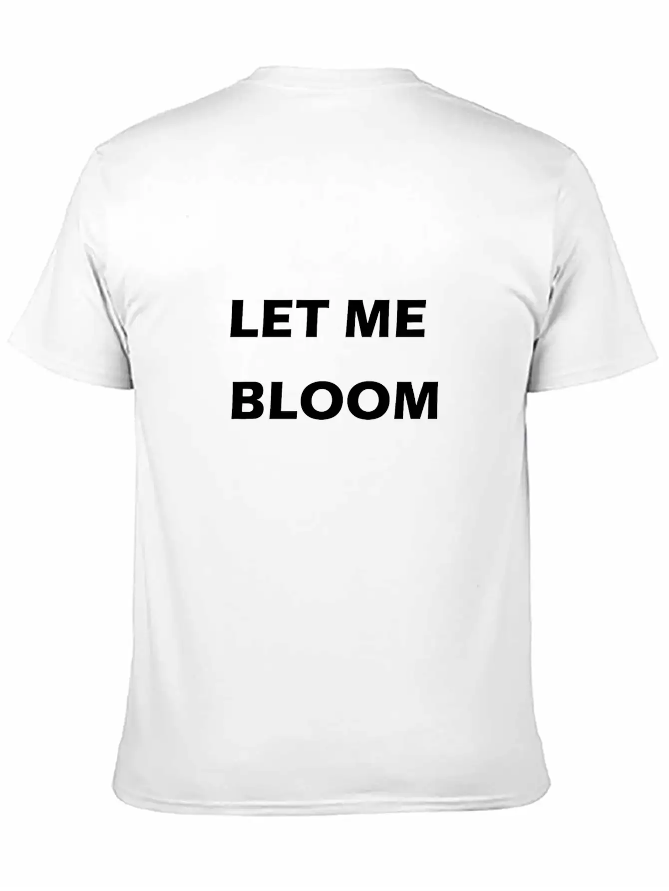 Let Me Bloom Stylish Everyday T-Shirt – Unisex Basic Cotton Tee