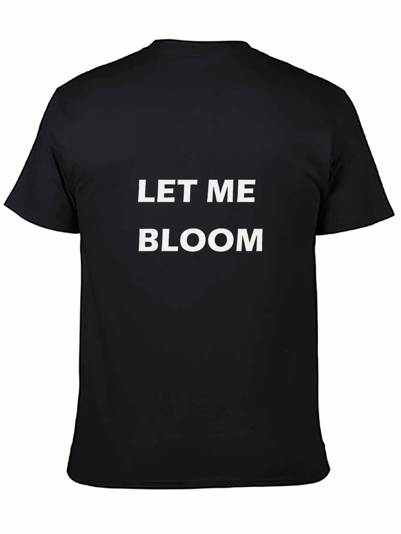 Let Me Bloom Stylish Everyday T-Shirt – Unisex Basic Cotton Tee