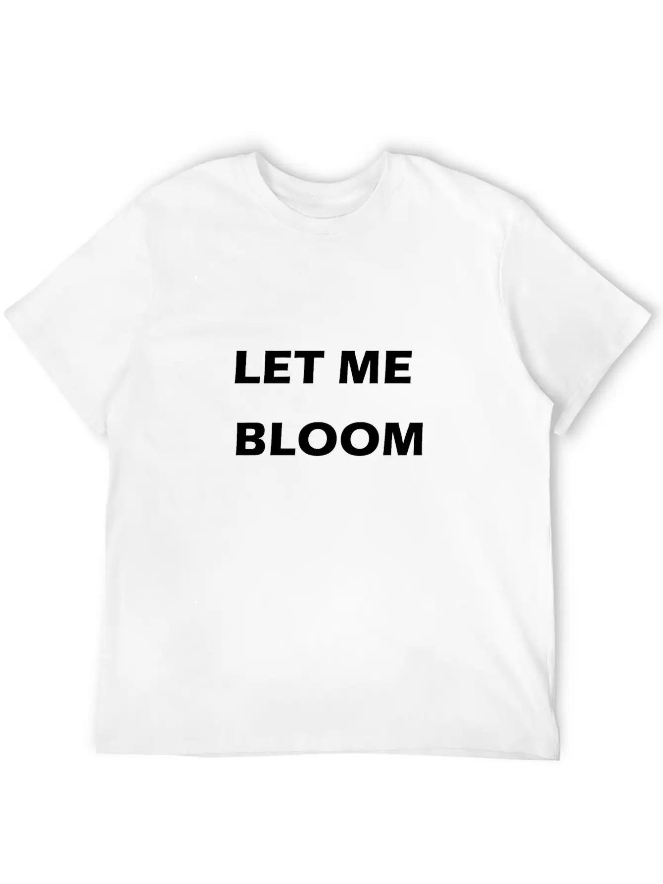 Let Me Bloom Stylish Everyday T-Shirt – Unisex Basic Cotton Tee