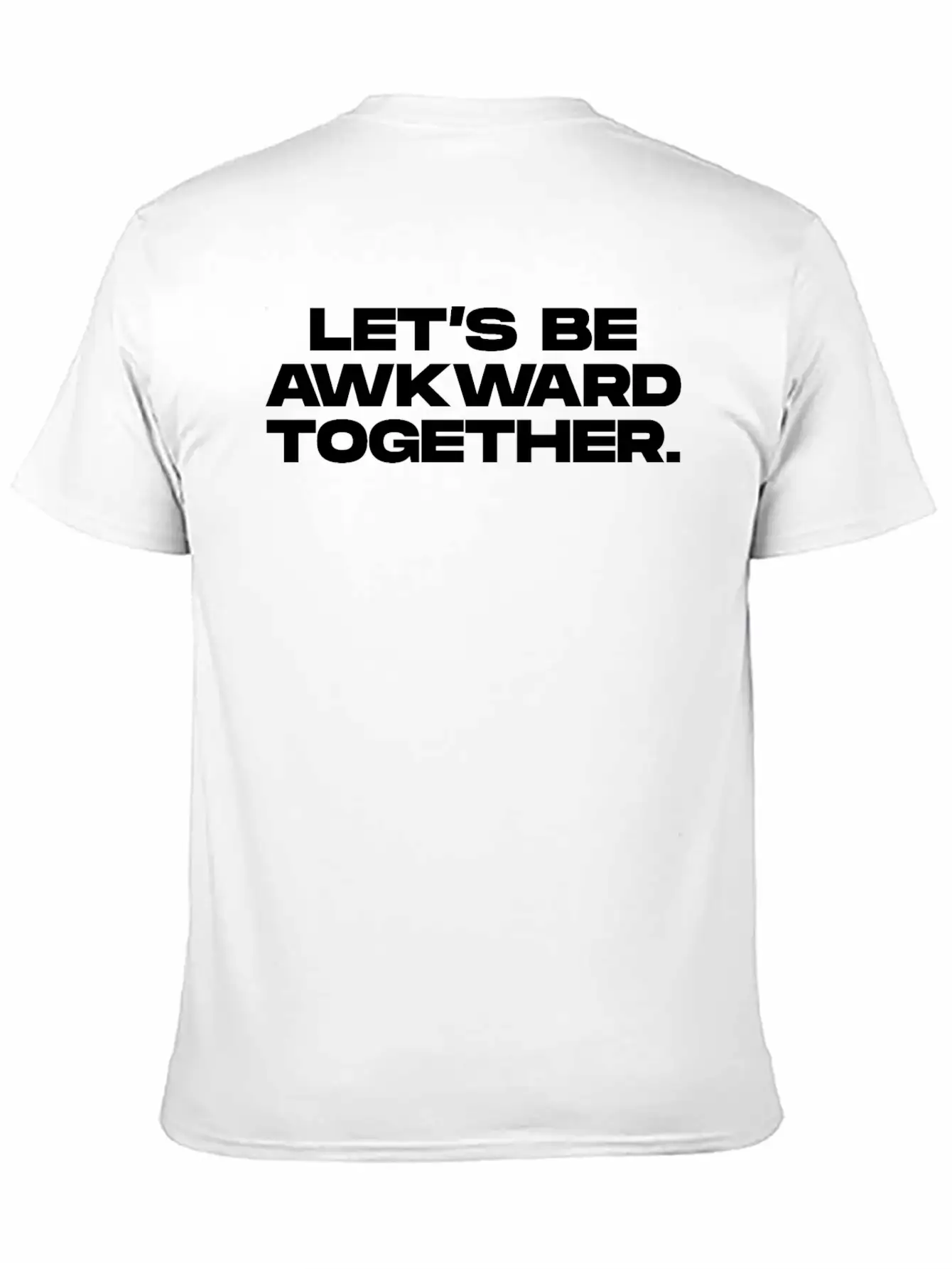 Lets Be Awkward Unisex Short Sleeve Soft Cotton T-Shirt – Casual Everyday Wear