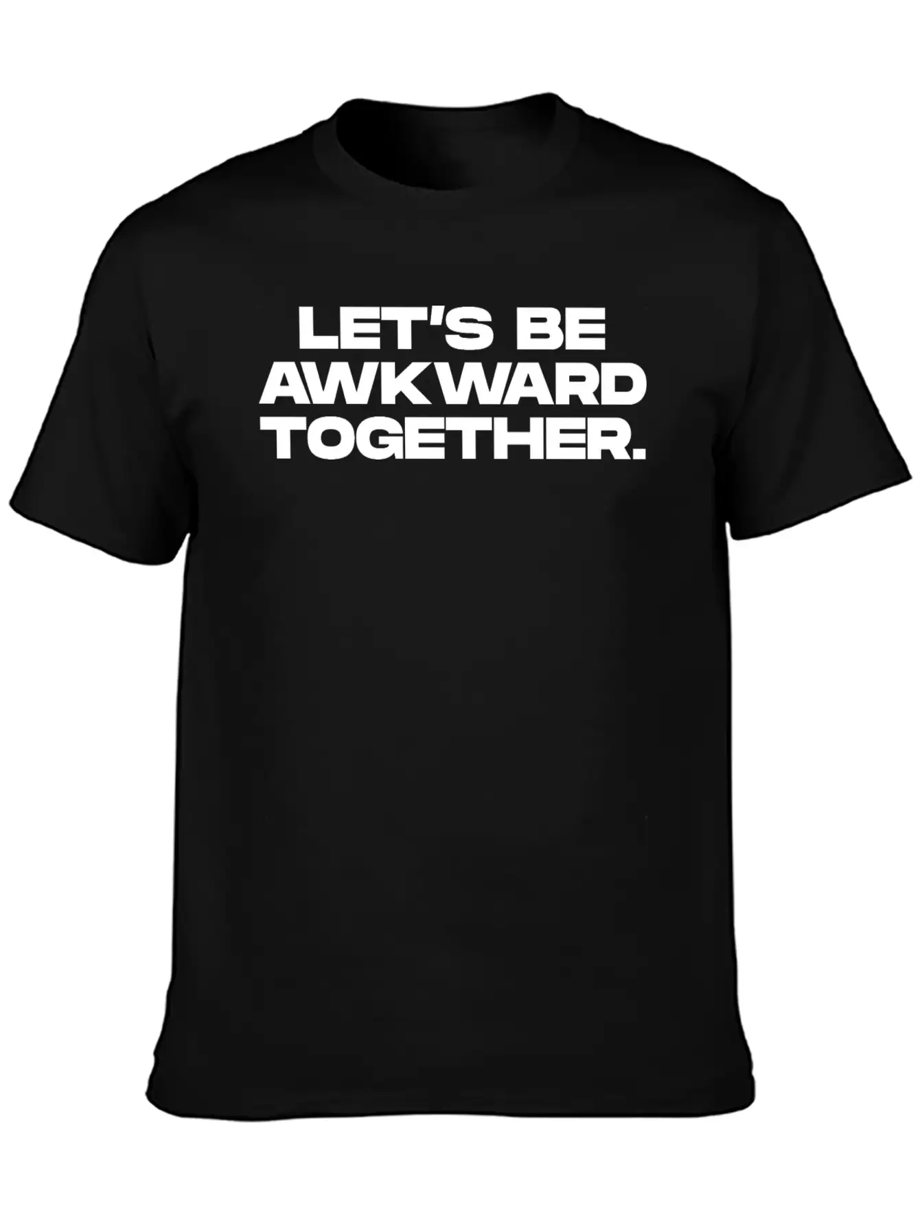 Lets Be Awkward Unisex Short Sleeve Soft Cotton T-Shirt – Casual Everyday Wear