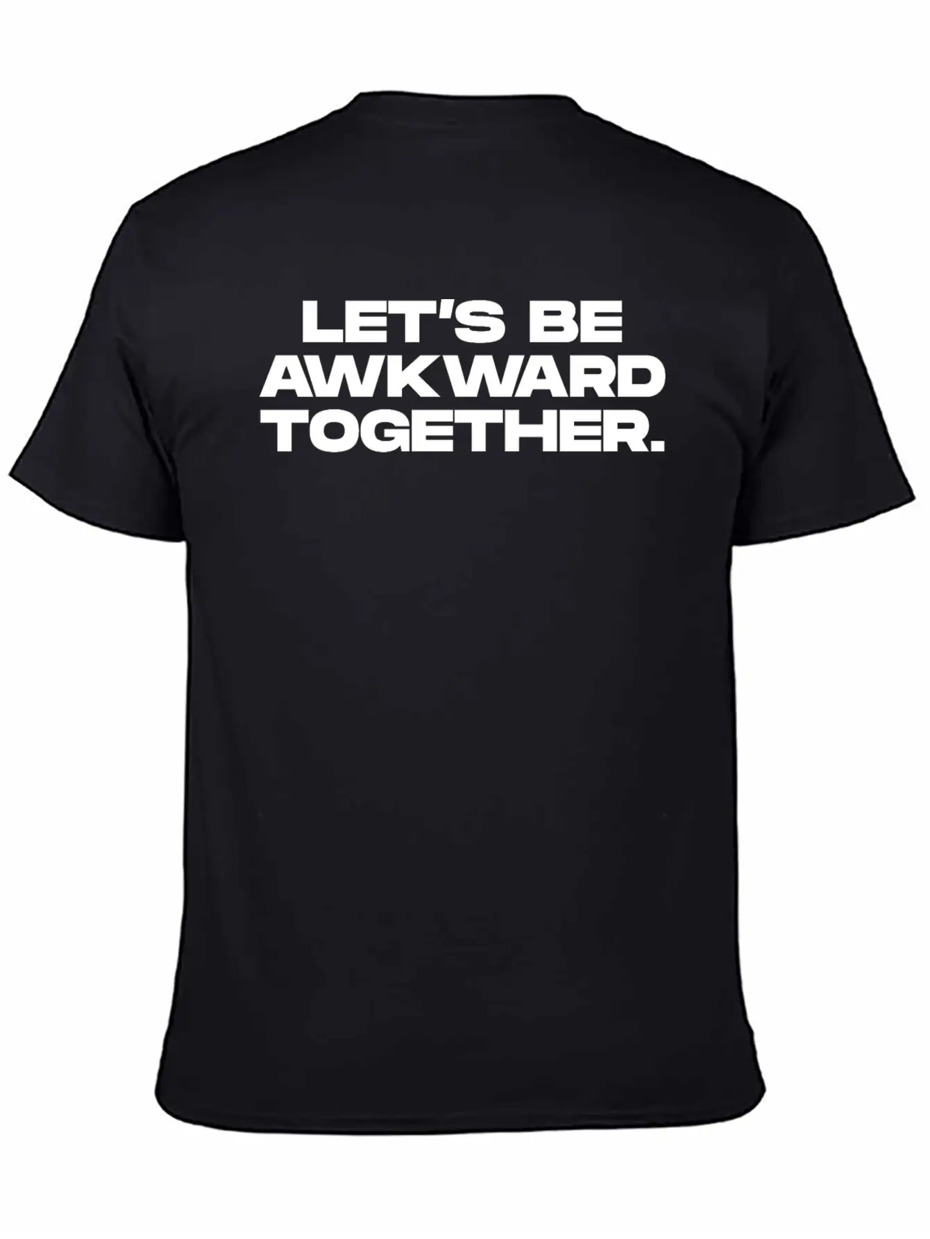 Lets Be Awkward Unisex Short Sleeve Soft Cotton T-Shirt – Casual Everyday Wear