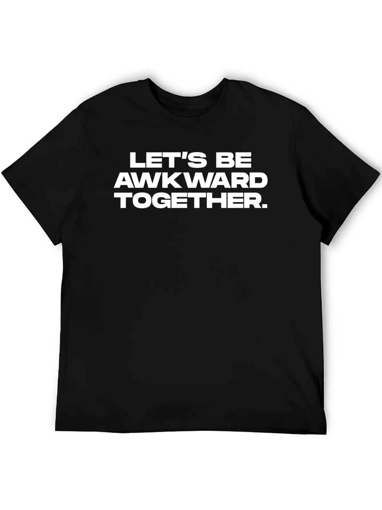 Lets Be Awkward Unisex Short Sleeve Soft Cotton T-Shirt – Casual Everyday Wear