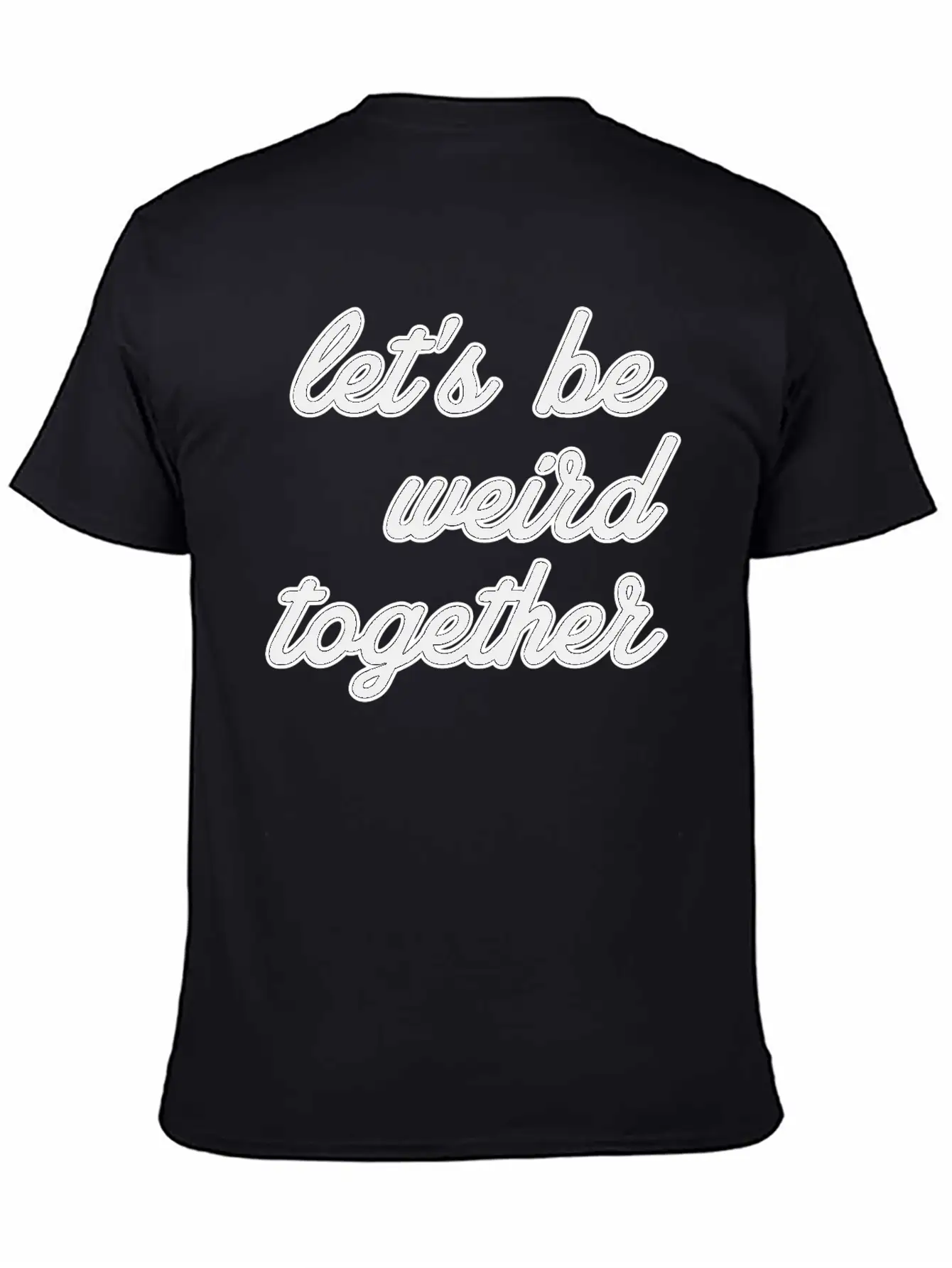 Let's Be Weird Together Essential Unisex Summer Tee – Soft Cotton Casual Fit