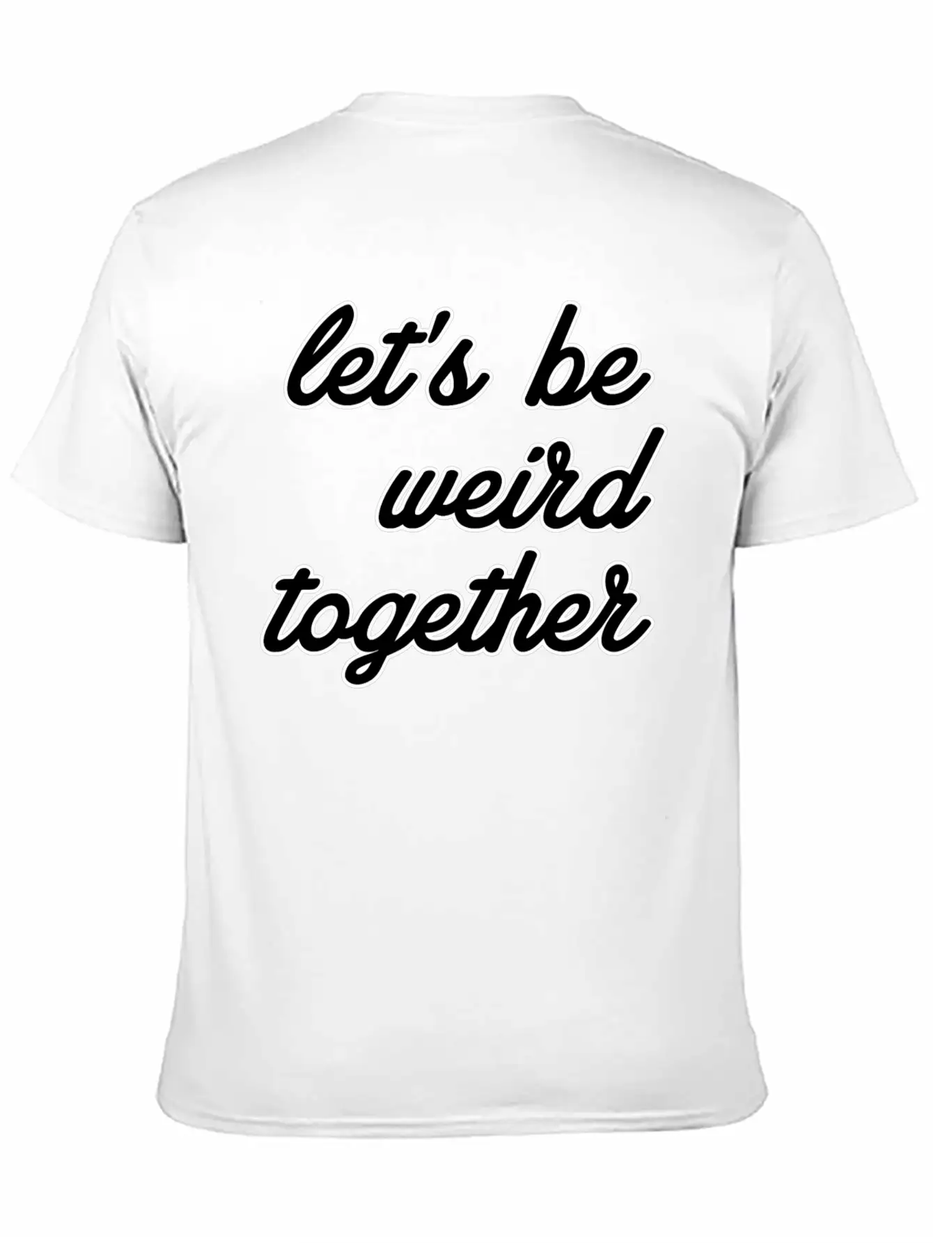 Let's Be Weird Together Essential Unisex Summer Tee – Soft Cotton Casual Fit